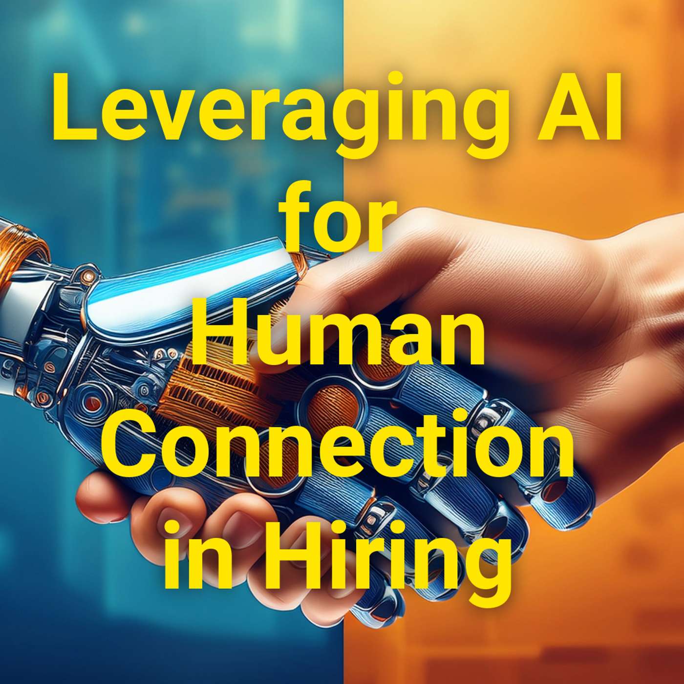 #299 AI Is Breaking Hiring: Restoring Human Connection in HR