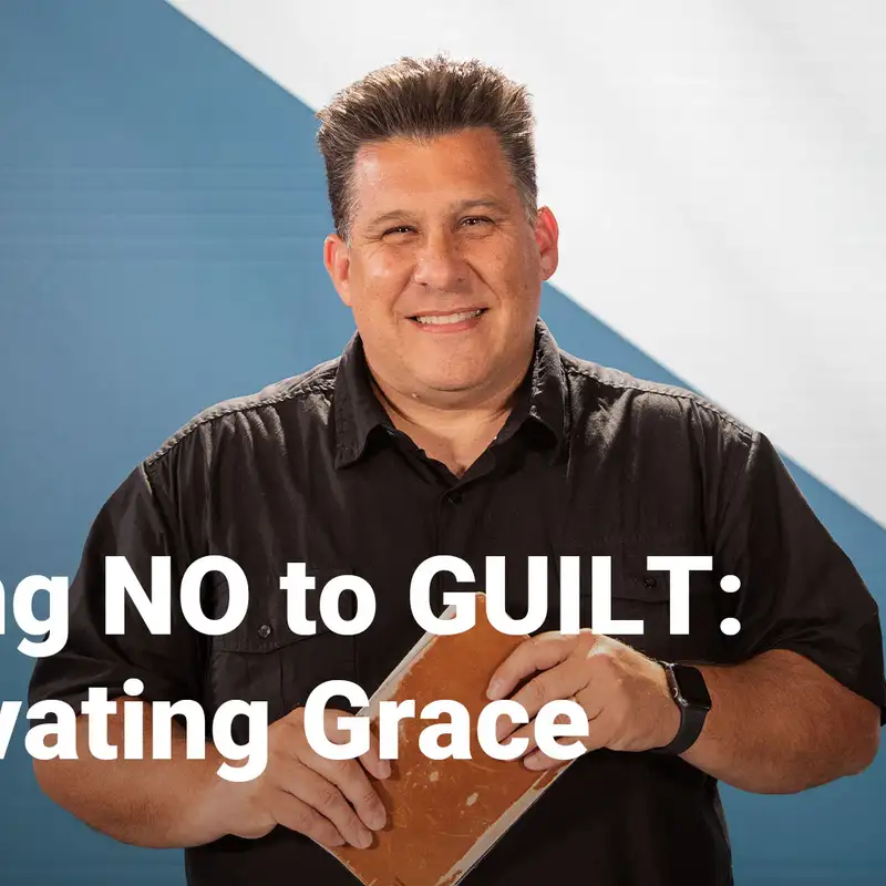 Saying NO to GUILT: Cultivating Grace | Beneath the Surface | Week 1