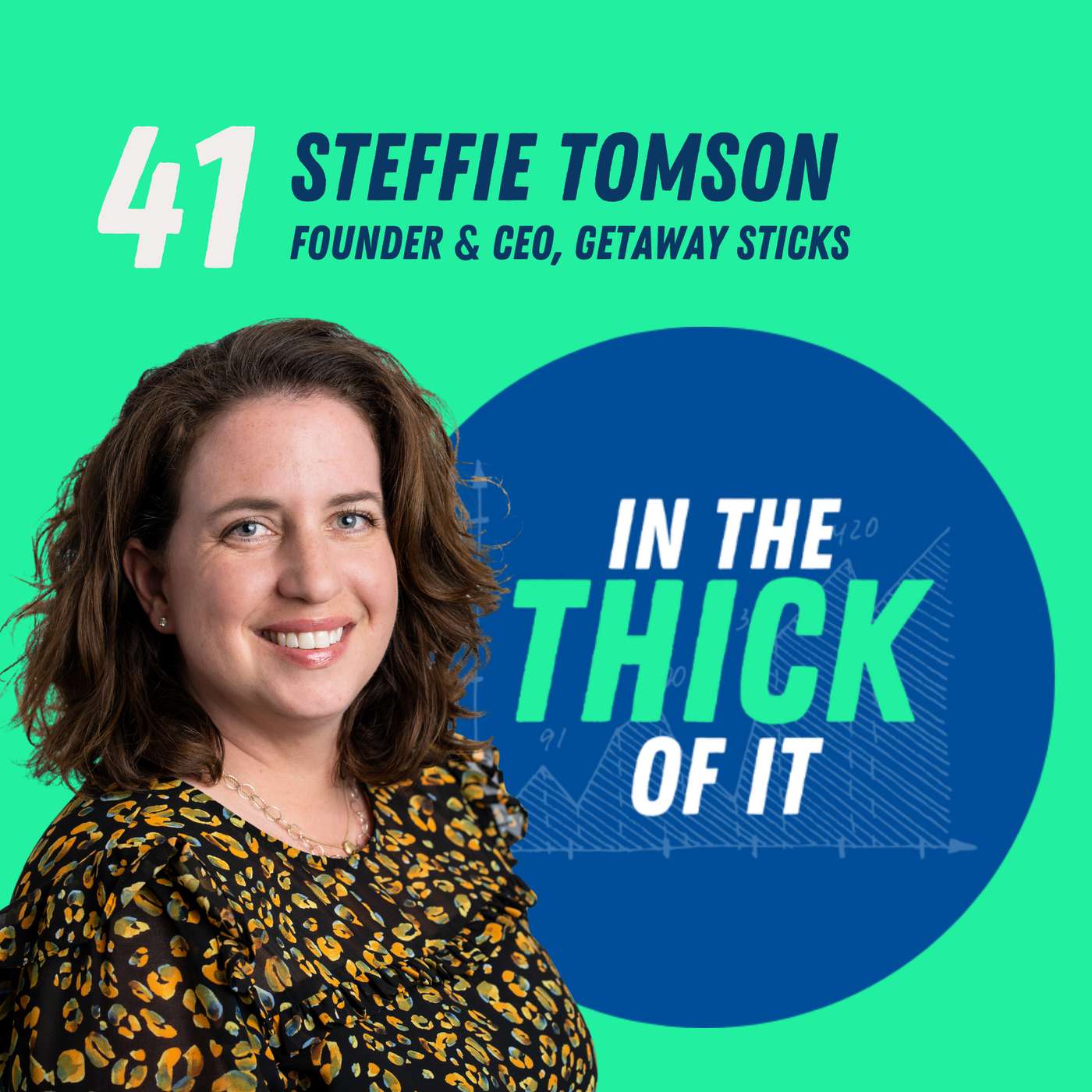 #41: Steffie Tomson, Founder & CEO of Getaway Sticks