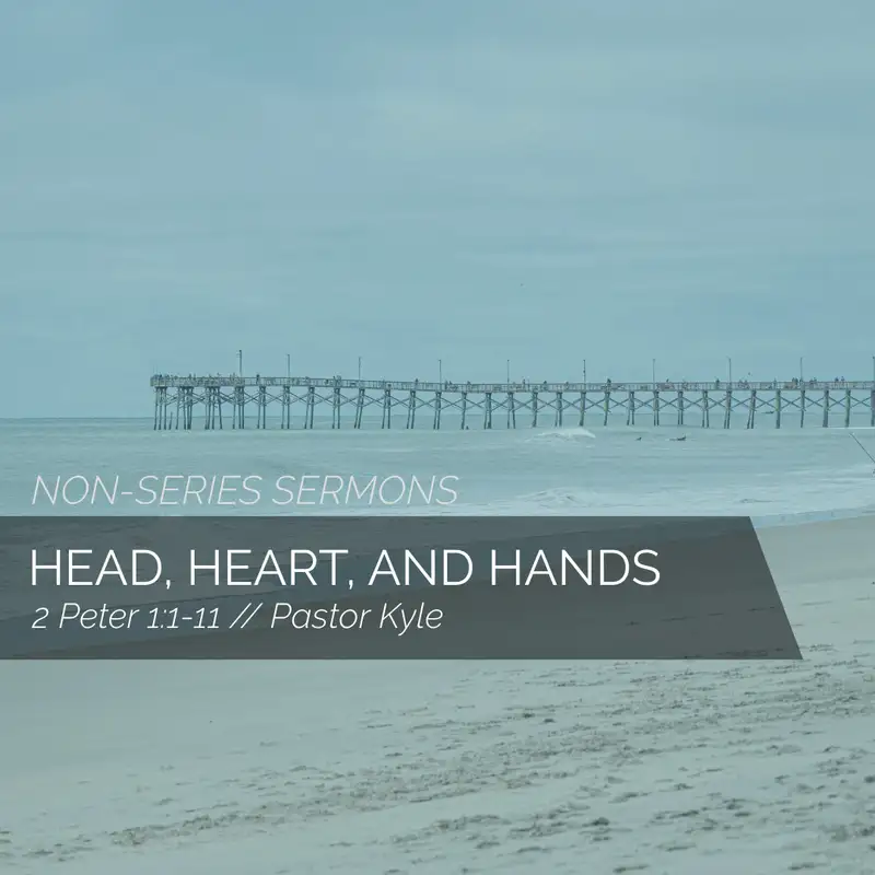 Head, Heart, and Hands | Pastor Kyle