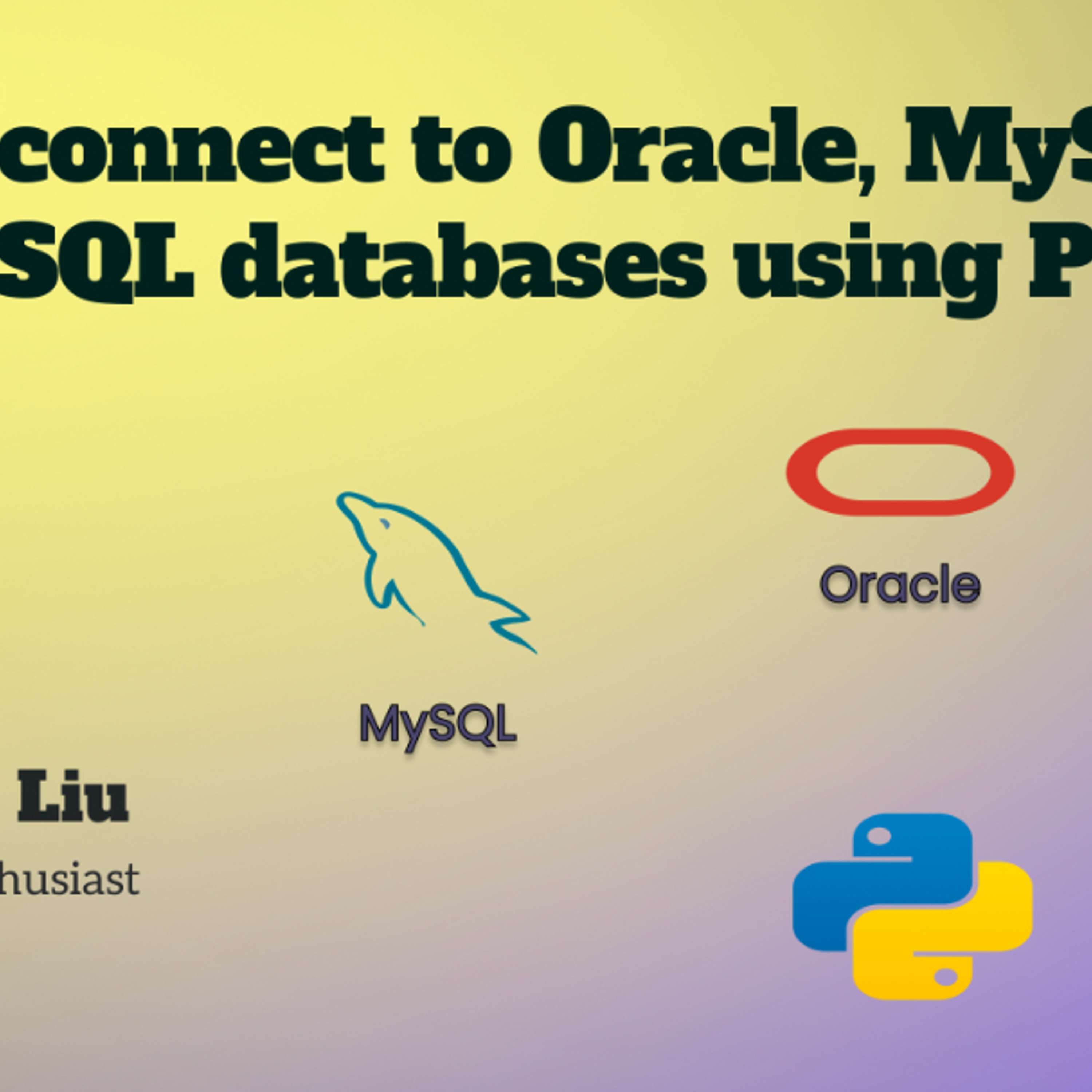 How to Connect to Oracle, MySql and PostgreSQL Databases Using Python