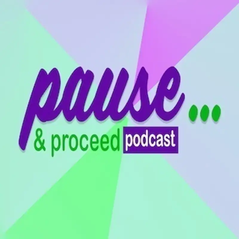 PAUSE & PROCEED PODCAST