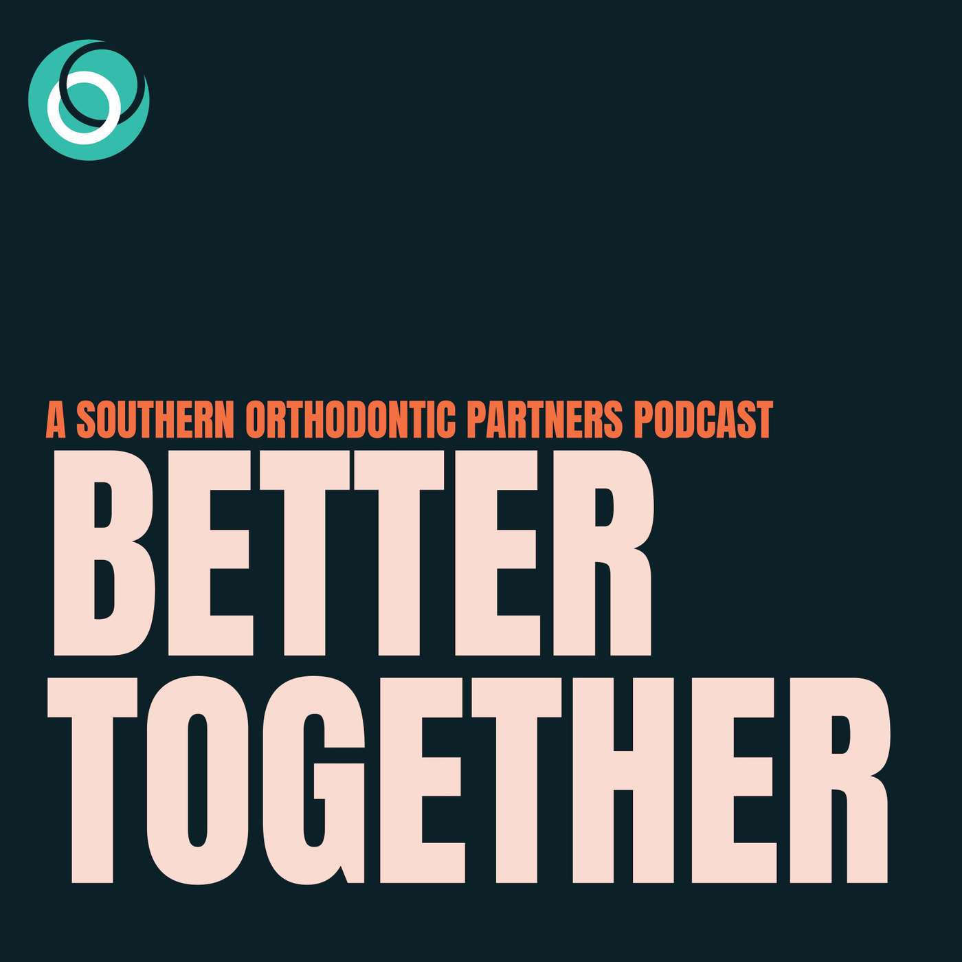 Better Together: The Southern Orthodontic Partners Podcast