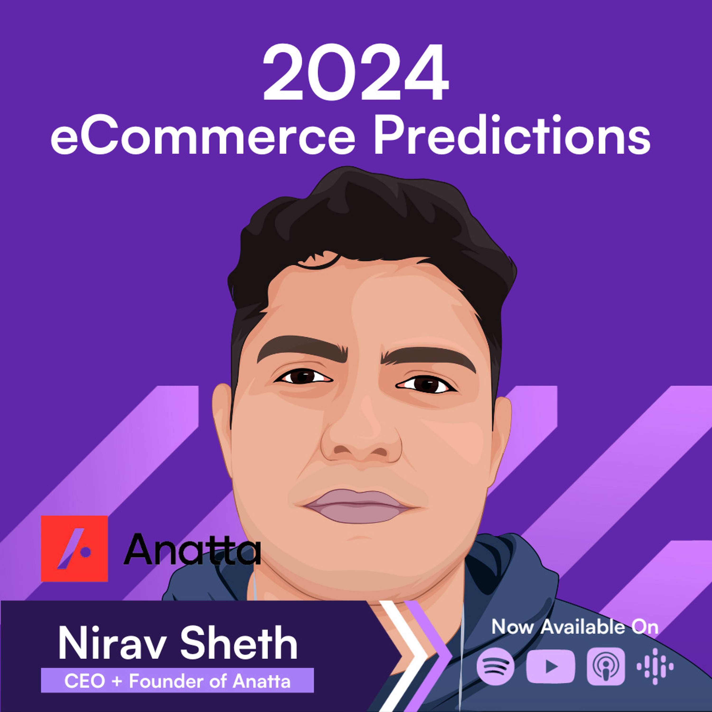 2024 eCommerce Predictions, what to expect → Nirav Sheth