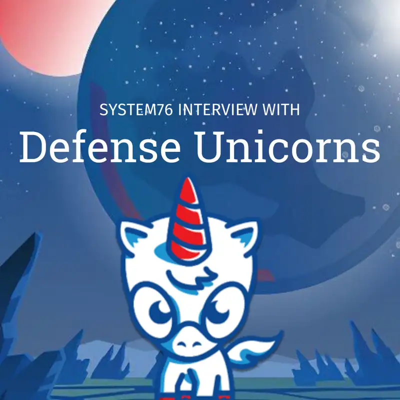 System76 Transmission Log Episode 7: Defense Unicorns