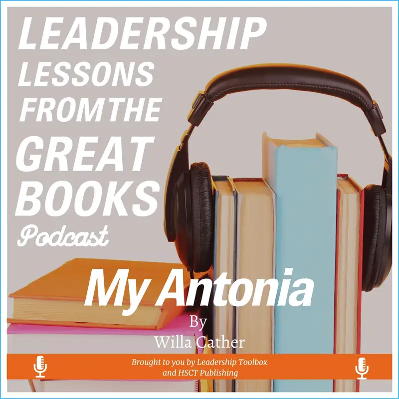 Leadership Lessons From The Great Books #84 - My Antonia by Willa Cather