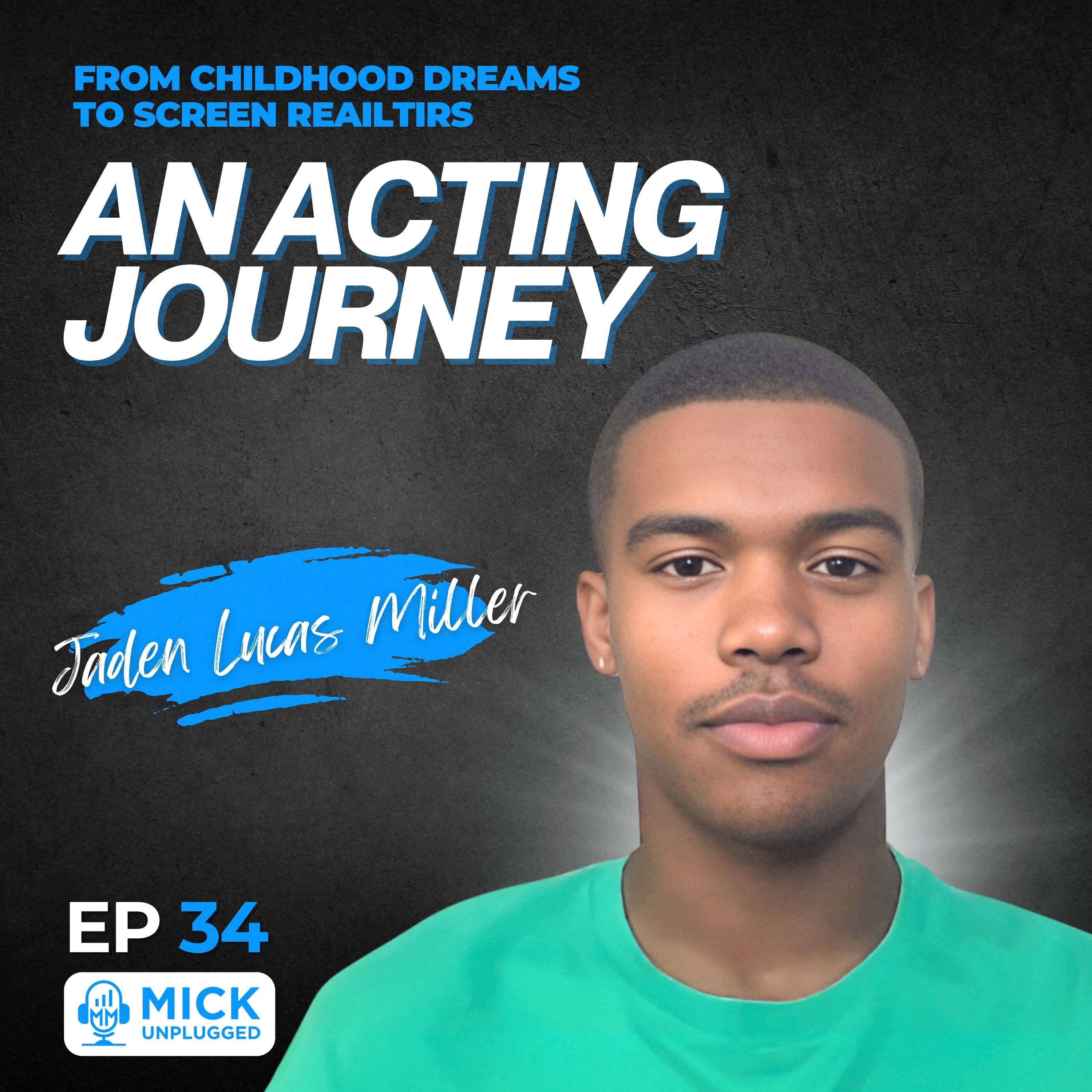 cover of episode Jaden Lucas Miller | From Childhood Dreams to Screen Realities: An Acting Journey - Mick Unplugged [EP 34]