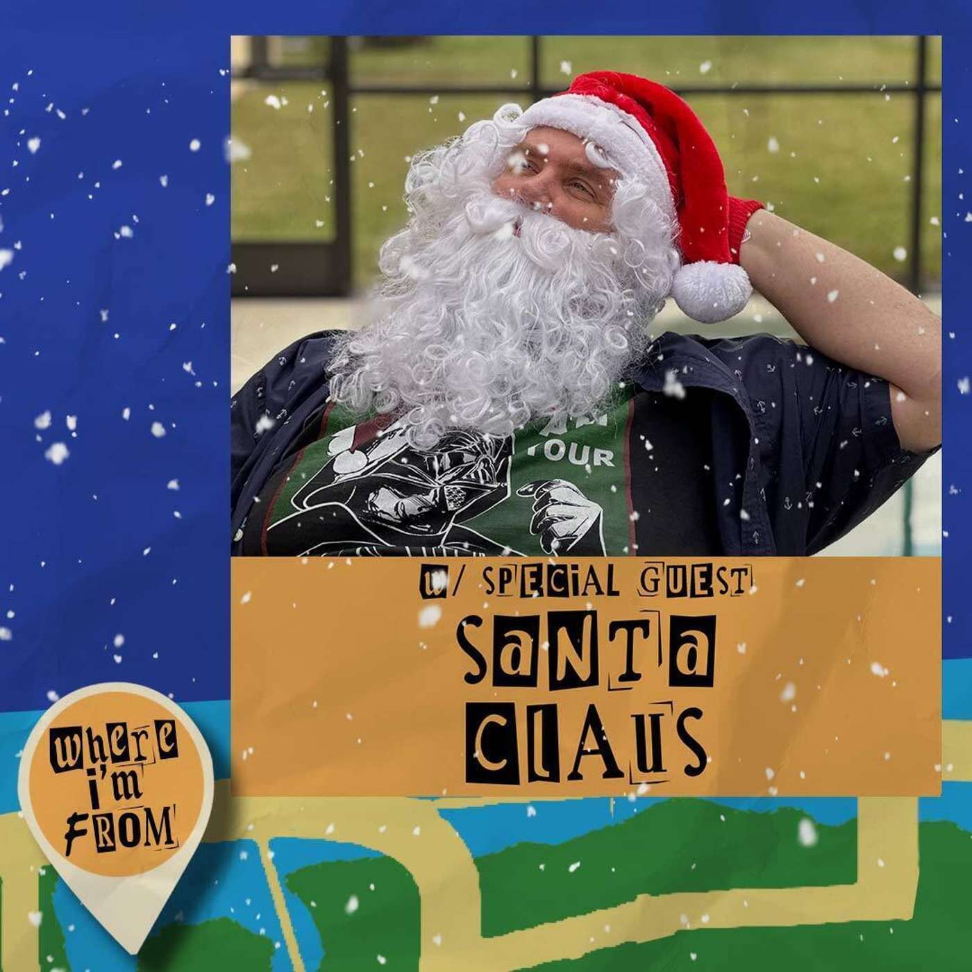WHERE I'M FROM: Santa Claus from the North Pole WHERE I'M FROM: Santa Claus from the North Pole
