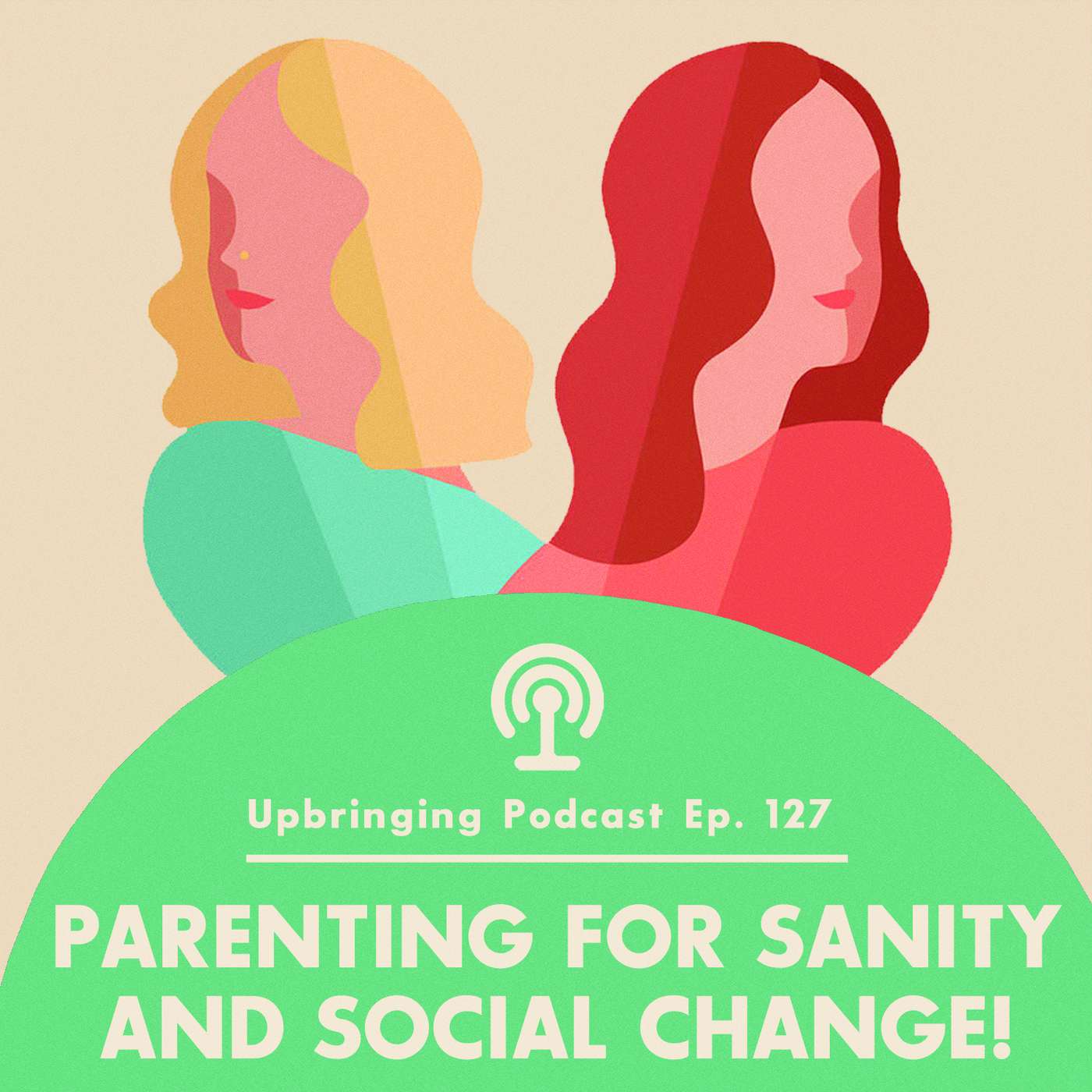 PARENTING FOR SANITY + SOCIAL CHANGE // 10 ways to show up + grow up! episode artwork