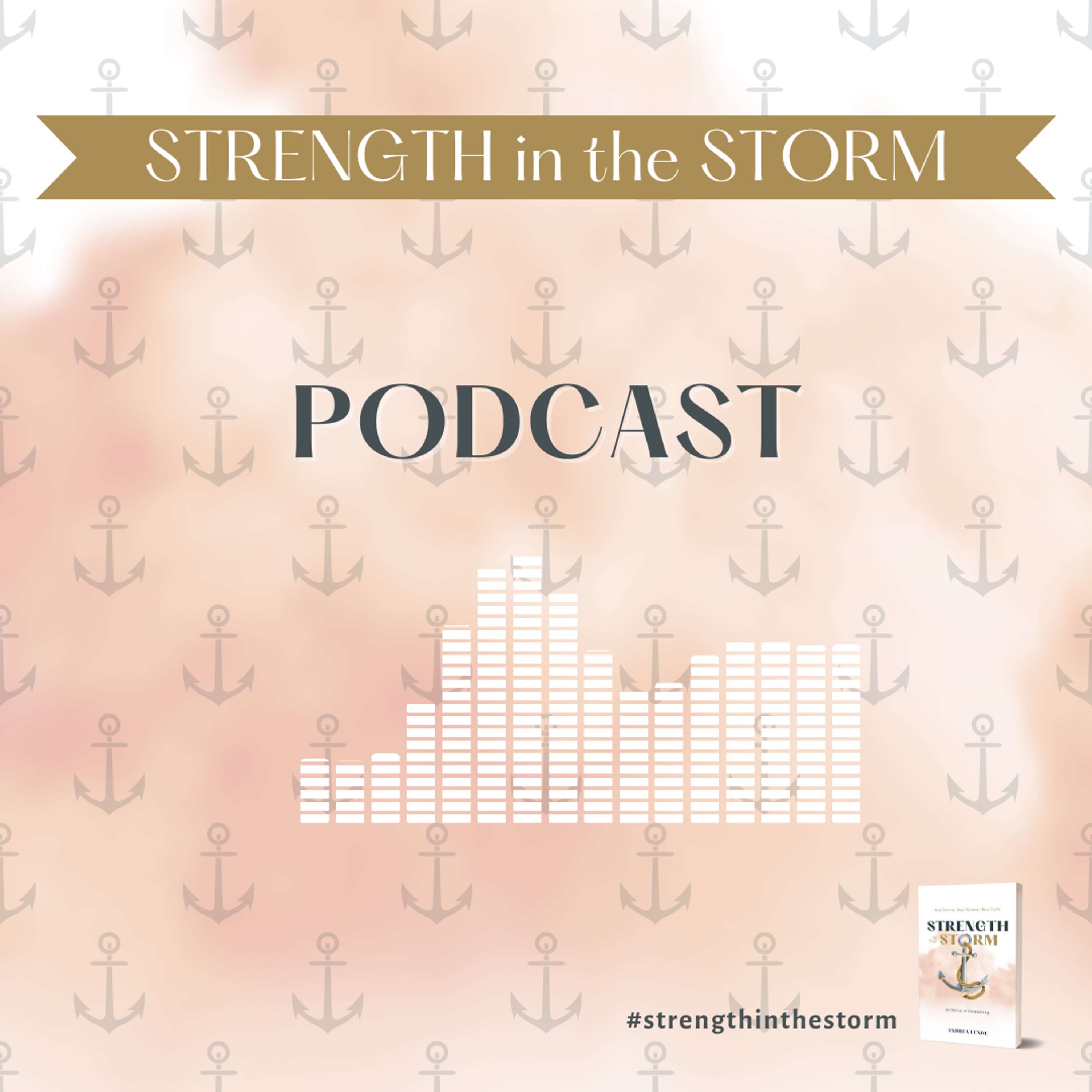 Strength in the Storm: Real Stories. Real Women. Real Faith.