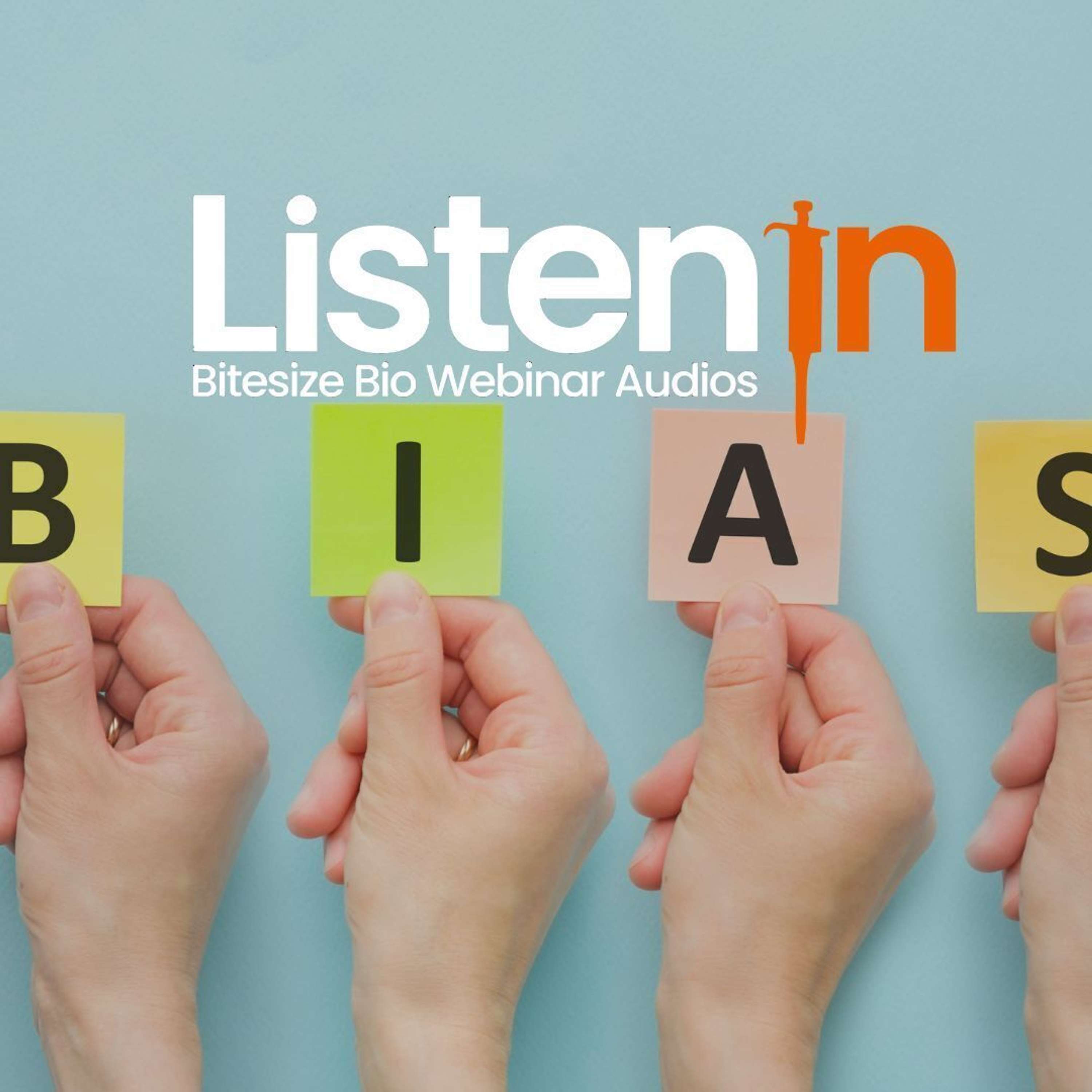 Listen In - Bitesize Bio Webinar Audios