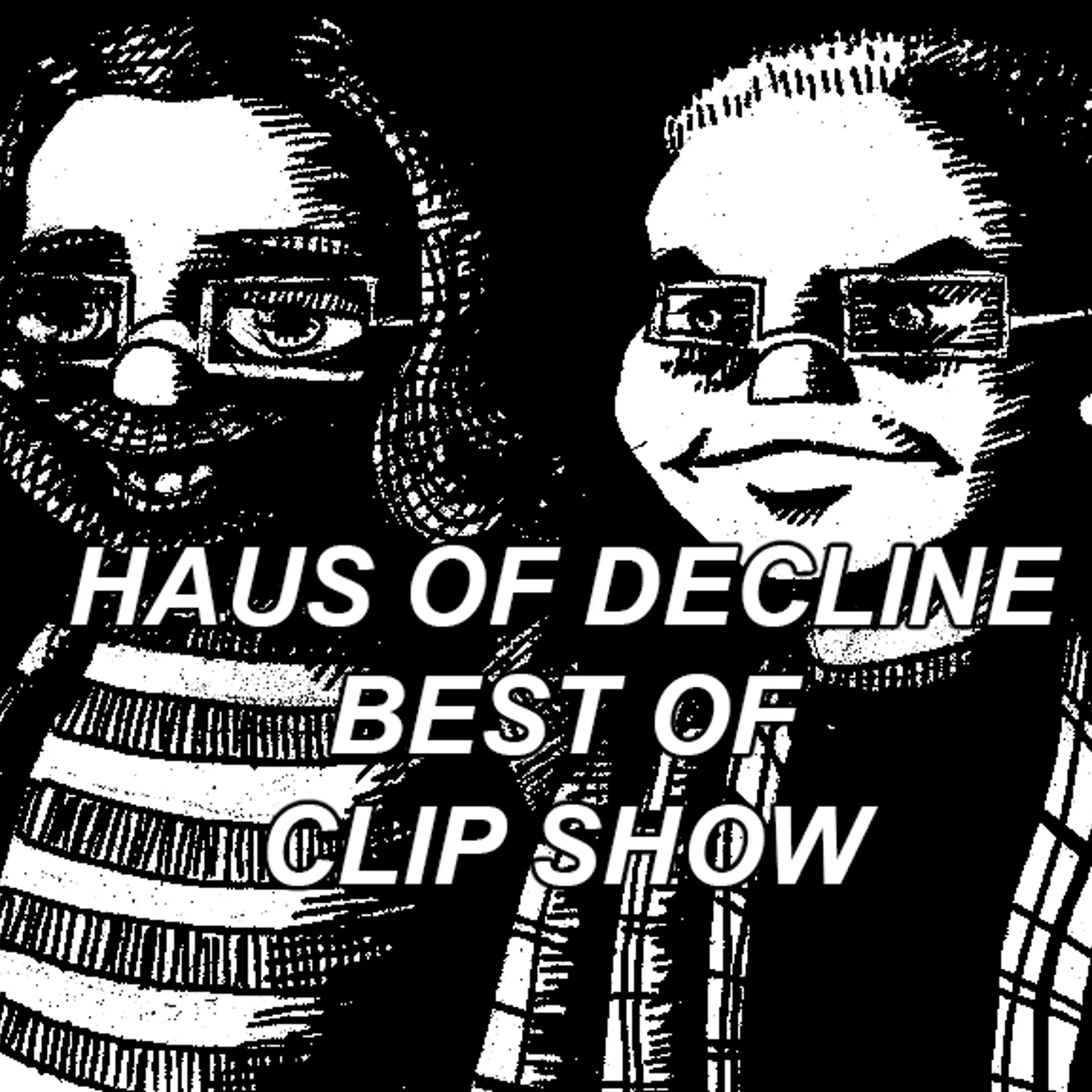 Best of Haus of Decline (Clip Show) 