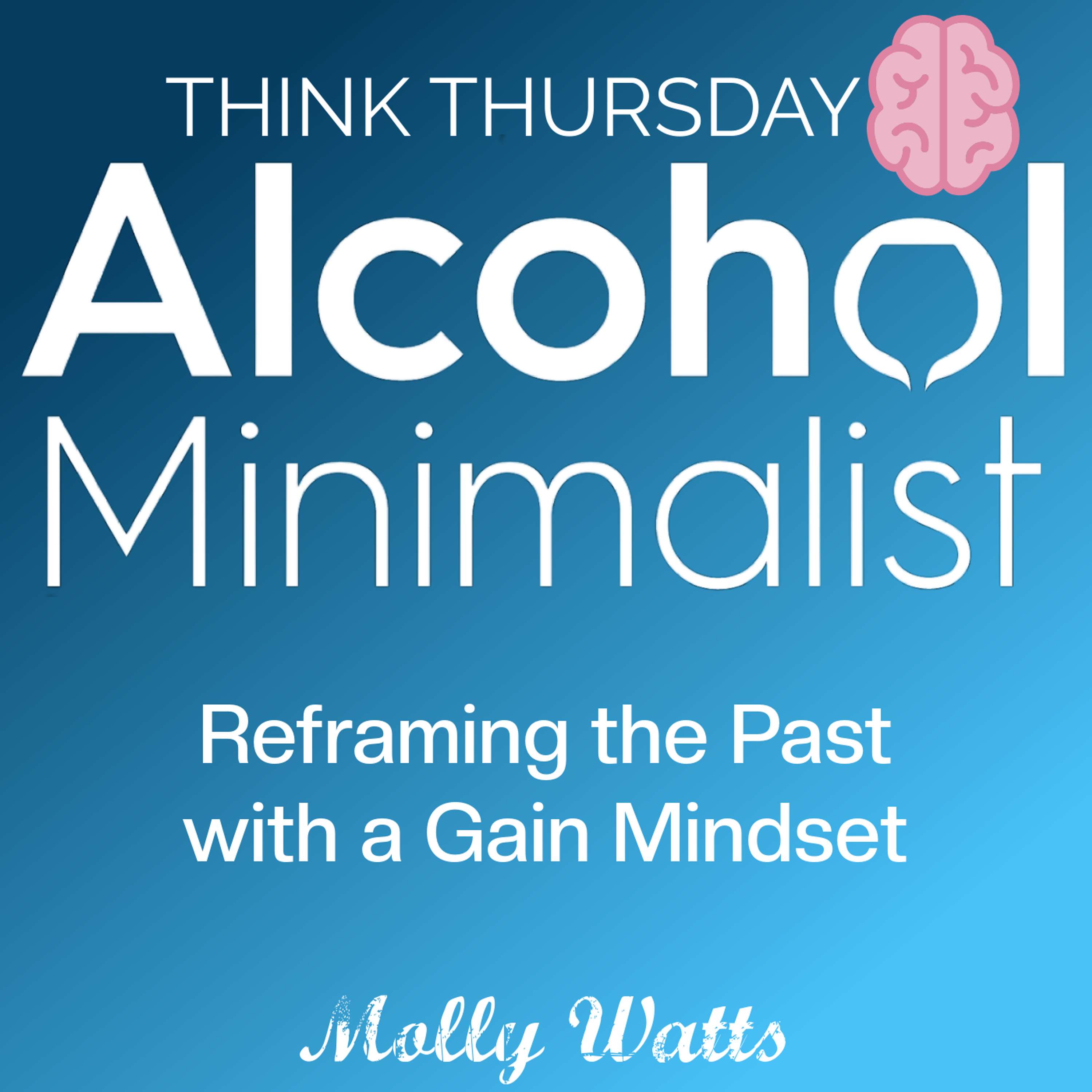 Think Thursday: Reframing the Past with a Gain Mindset