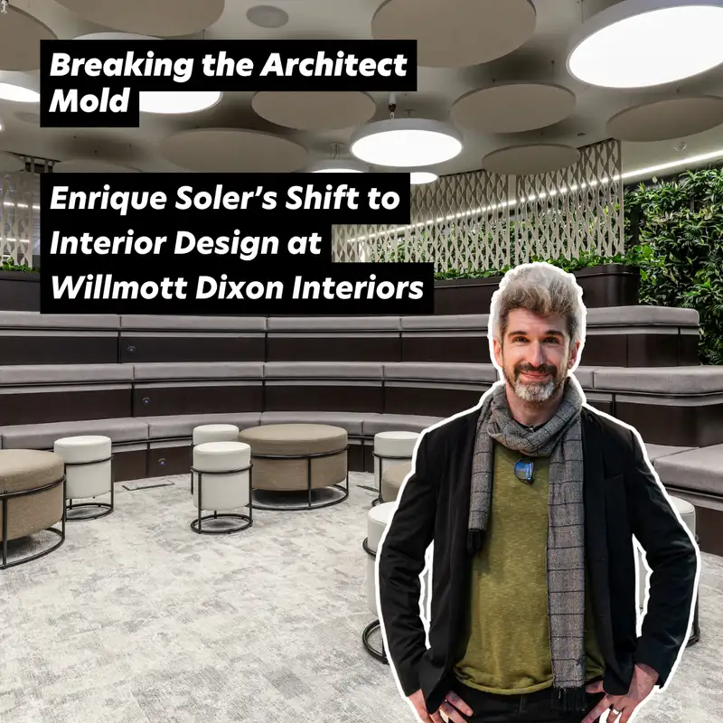 Breaking the Architect Mold: Enrique Soler’s Shift to Interior Design at Willmott Dixon Interiors