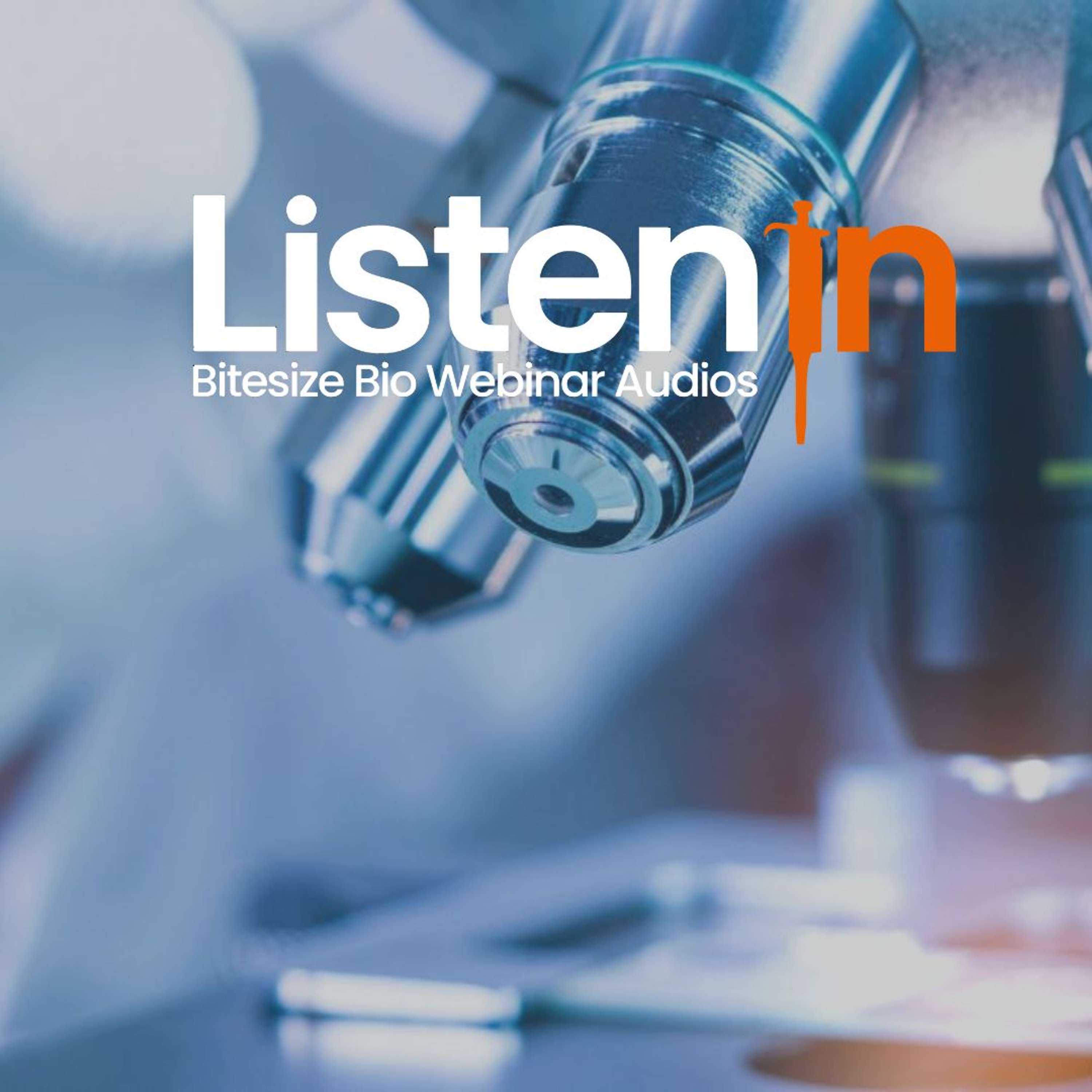 Listen In - Bitesize Bio Webinar Audios
