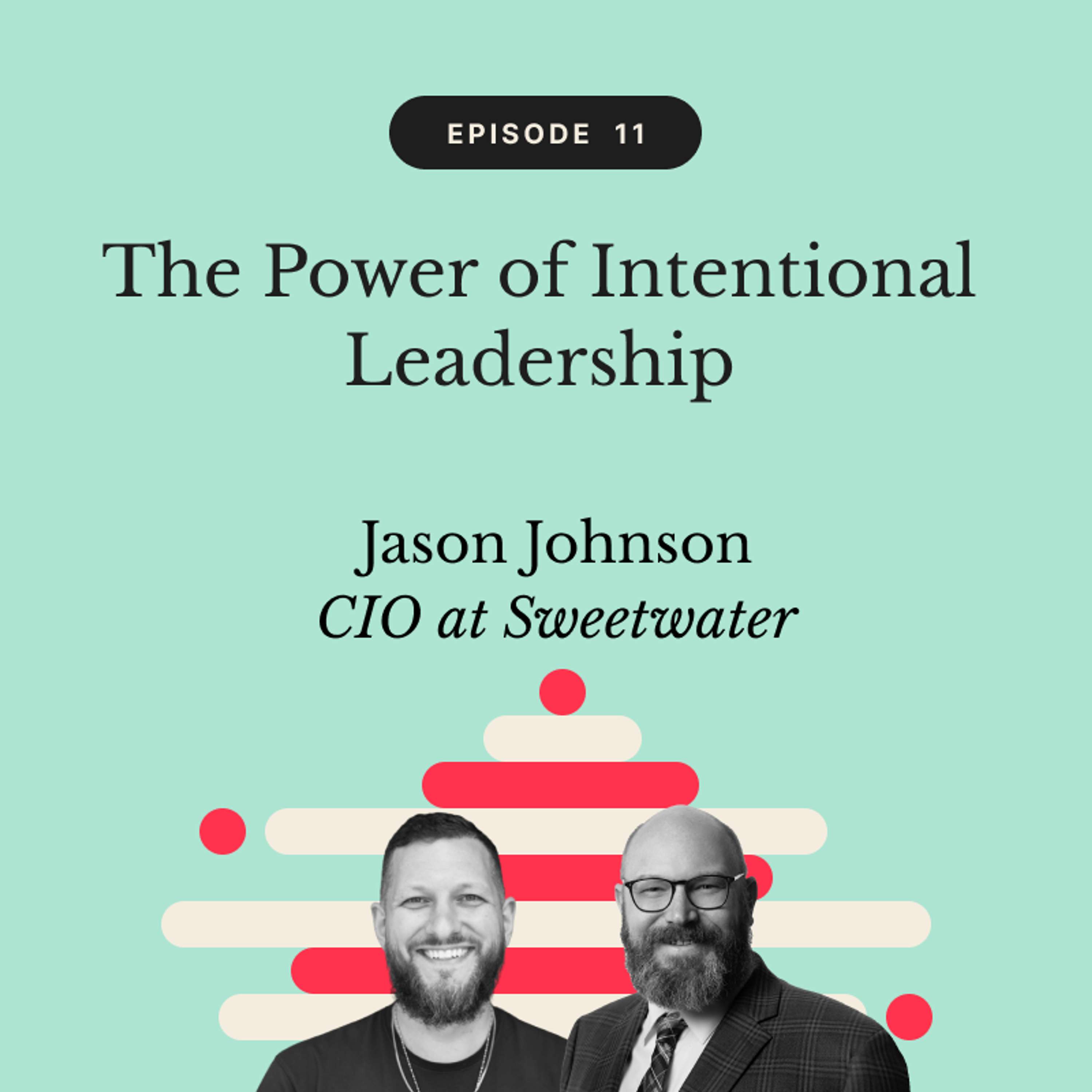 The Power of Intentional Leadership | Jason Johnson, CIO at Sweetwater