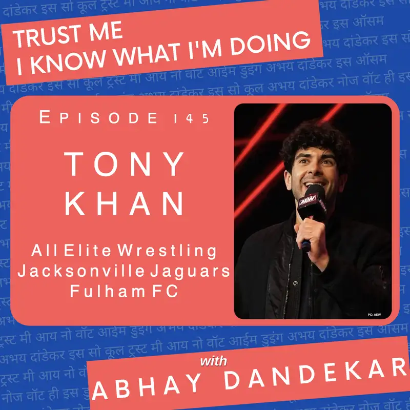 Tony Khan...on being a sports and data executive with the NFL, All Elite Wrestling, and Fulham FC