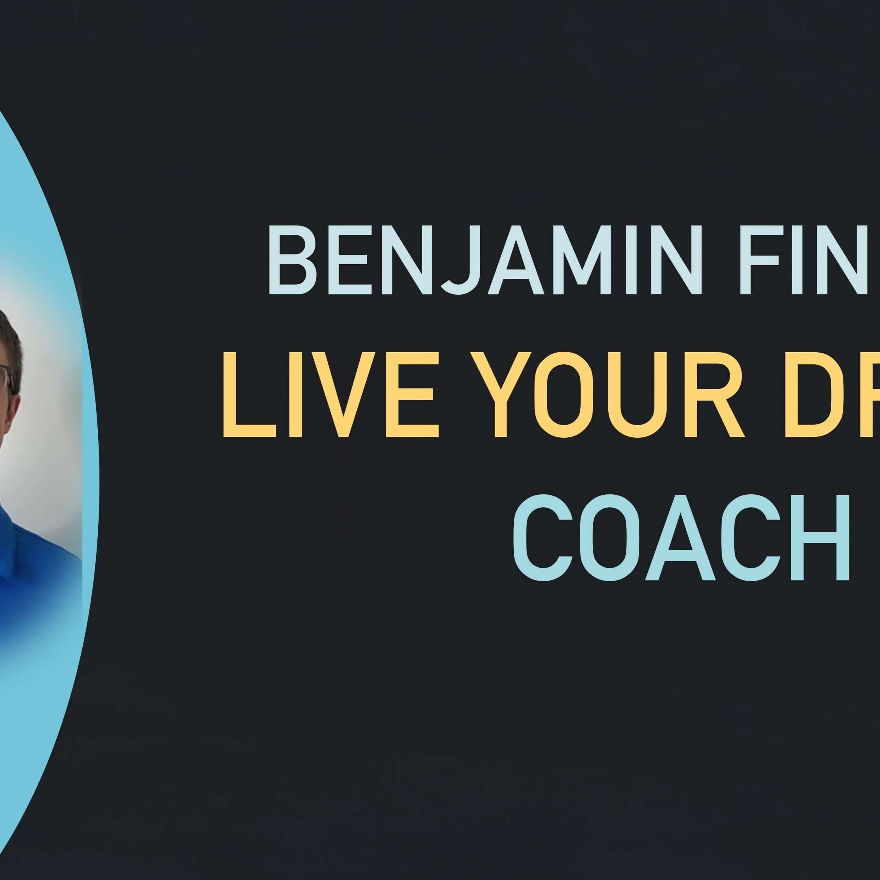Benjamin Fincher - Live Your Dream Coach!