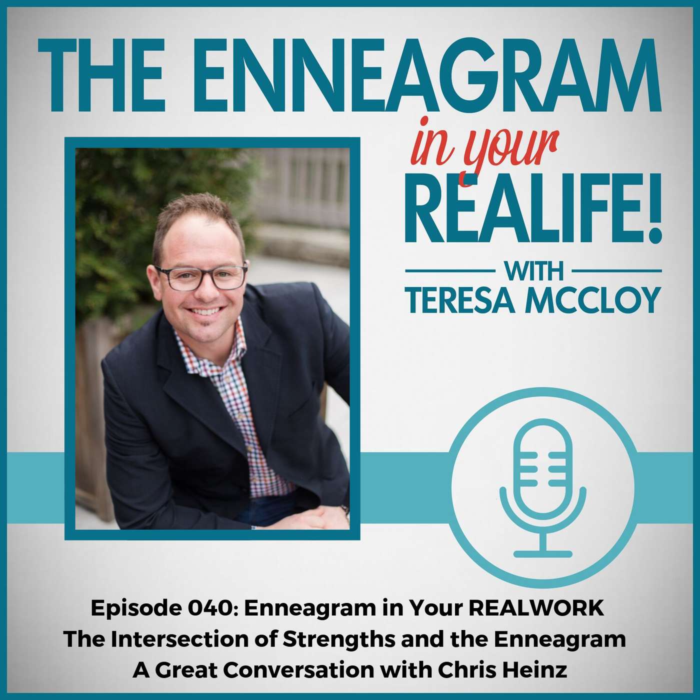 040: The Intersection of Strengths and the Enneagram – A Great Conversation with Chris Heinz [Enneagram in Your REALWORK]