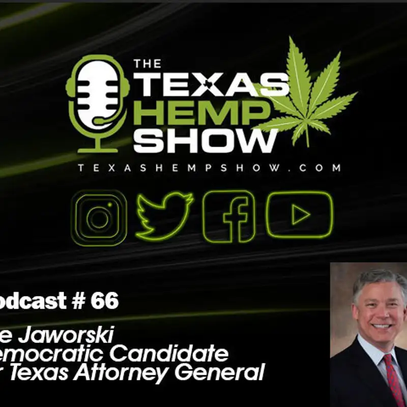 Episode # 66 Joe Jaworski for Texas Attorney General