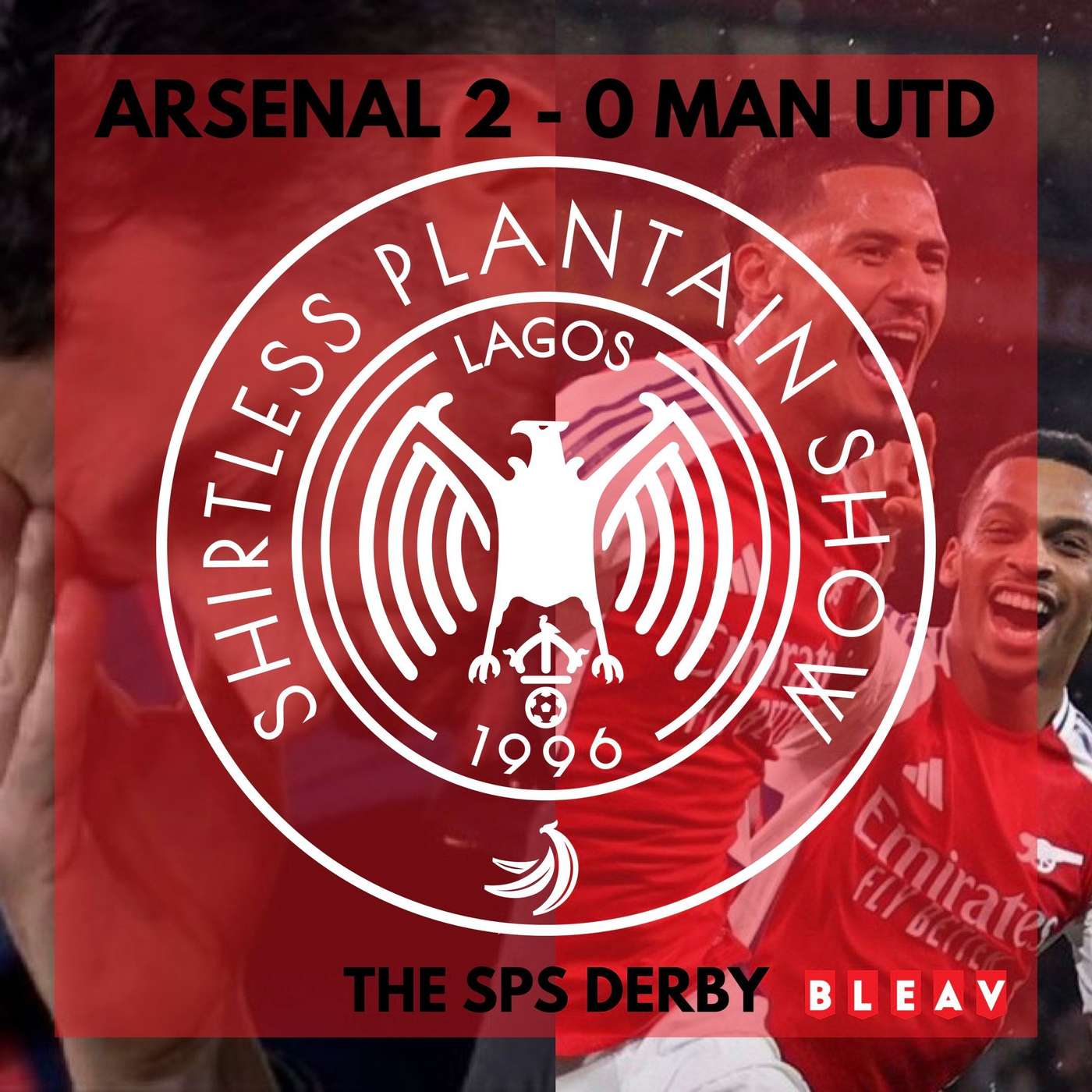 Arsenal 2 - 0 Man Utd (The SPS Derby) | SPS Podcast Episode 533