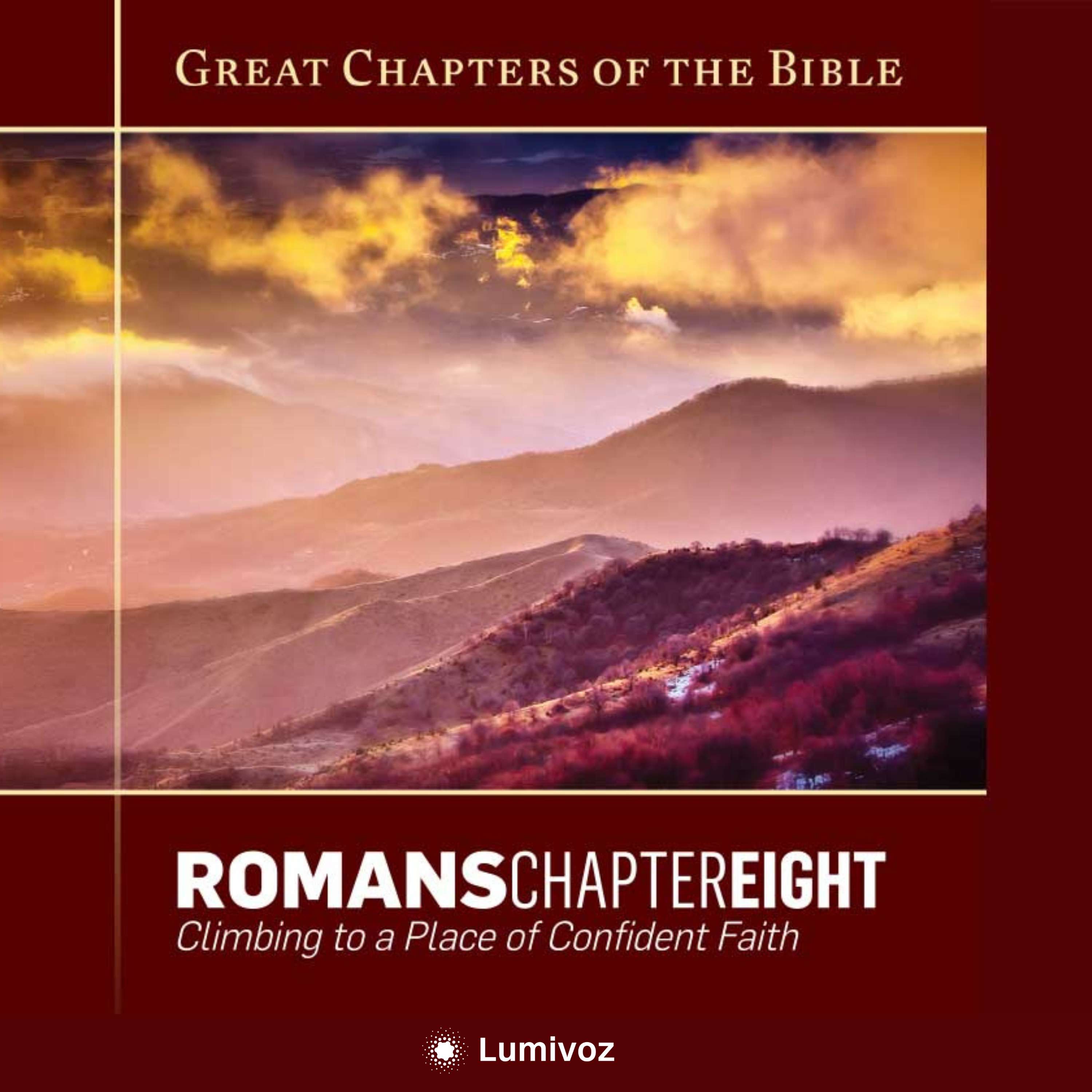 Great Chapters Of The Bible: Romans 8