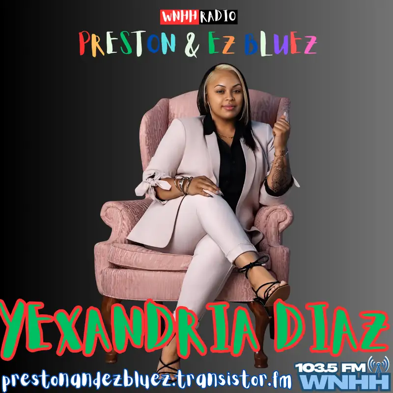 Preston & EZ BlueZ: Yexandria Diaz