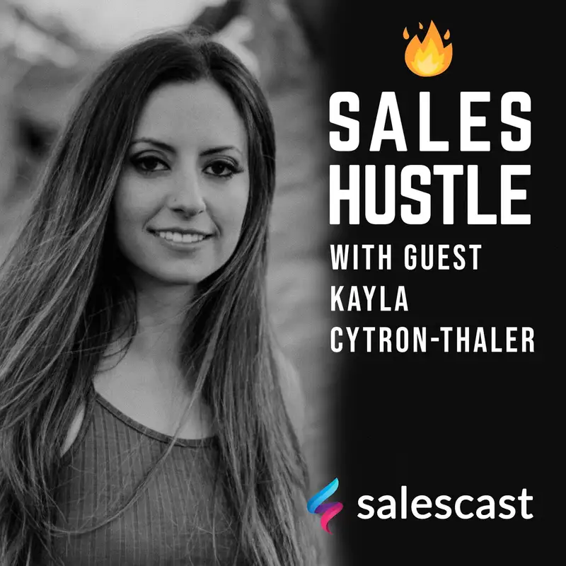 Episode #91 S1-EP91 Leveraging Authentic Videos as an Effective Sales Outreach with Kayla Cytron-Thaler