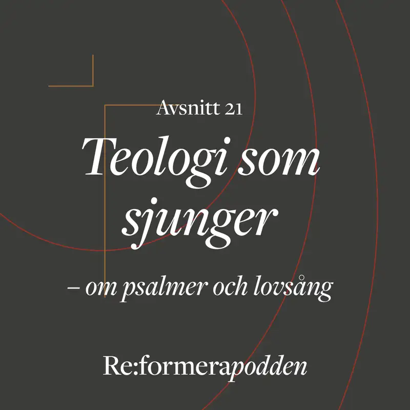 Avsnitt 21 - Teologi som sjunger – om psalmer och lovsång 
