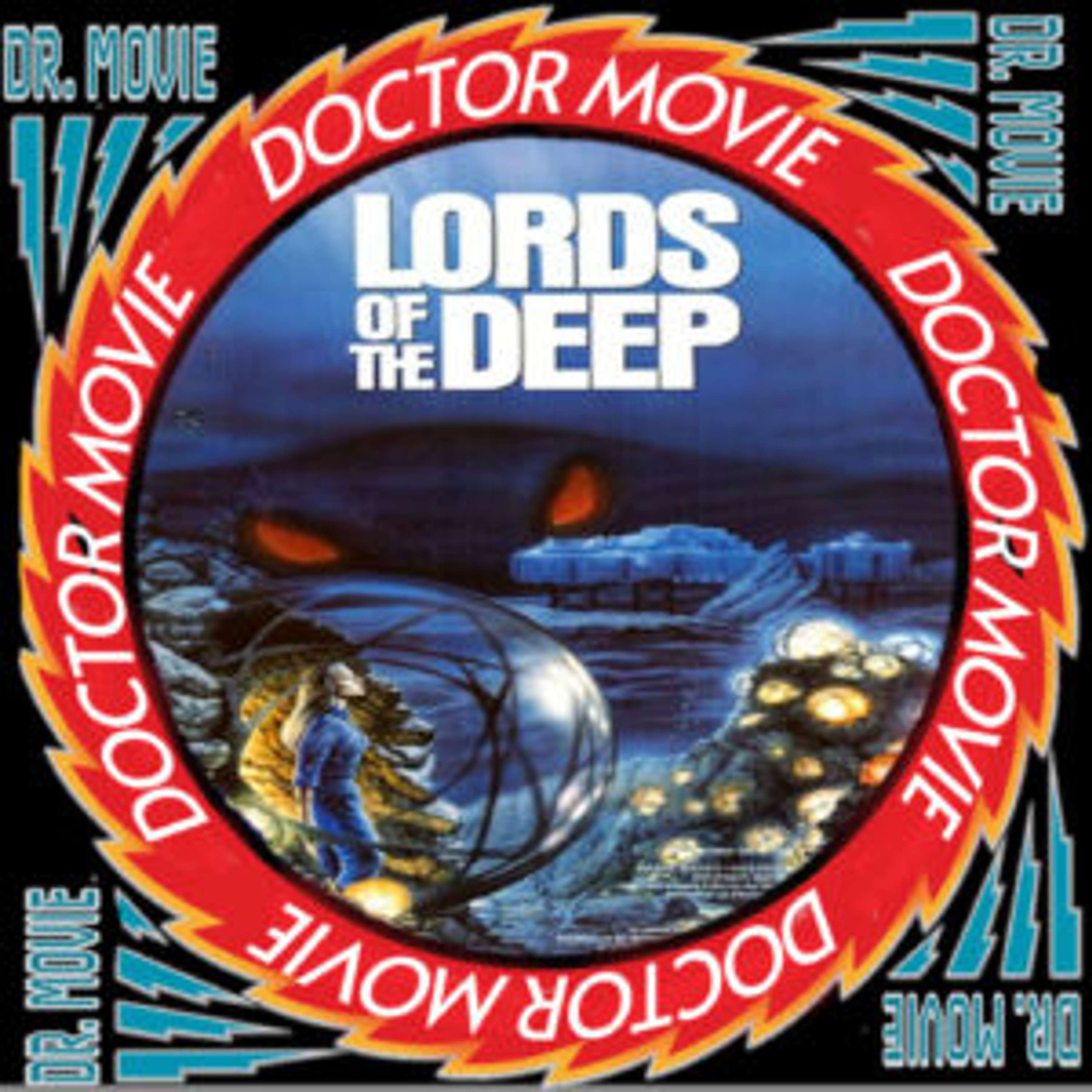 Doctor Movie: Episode 317: Lords Of The Deep - podcast episode cover