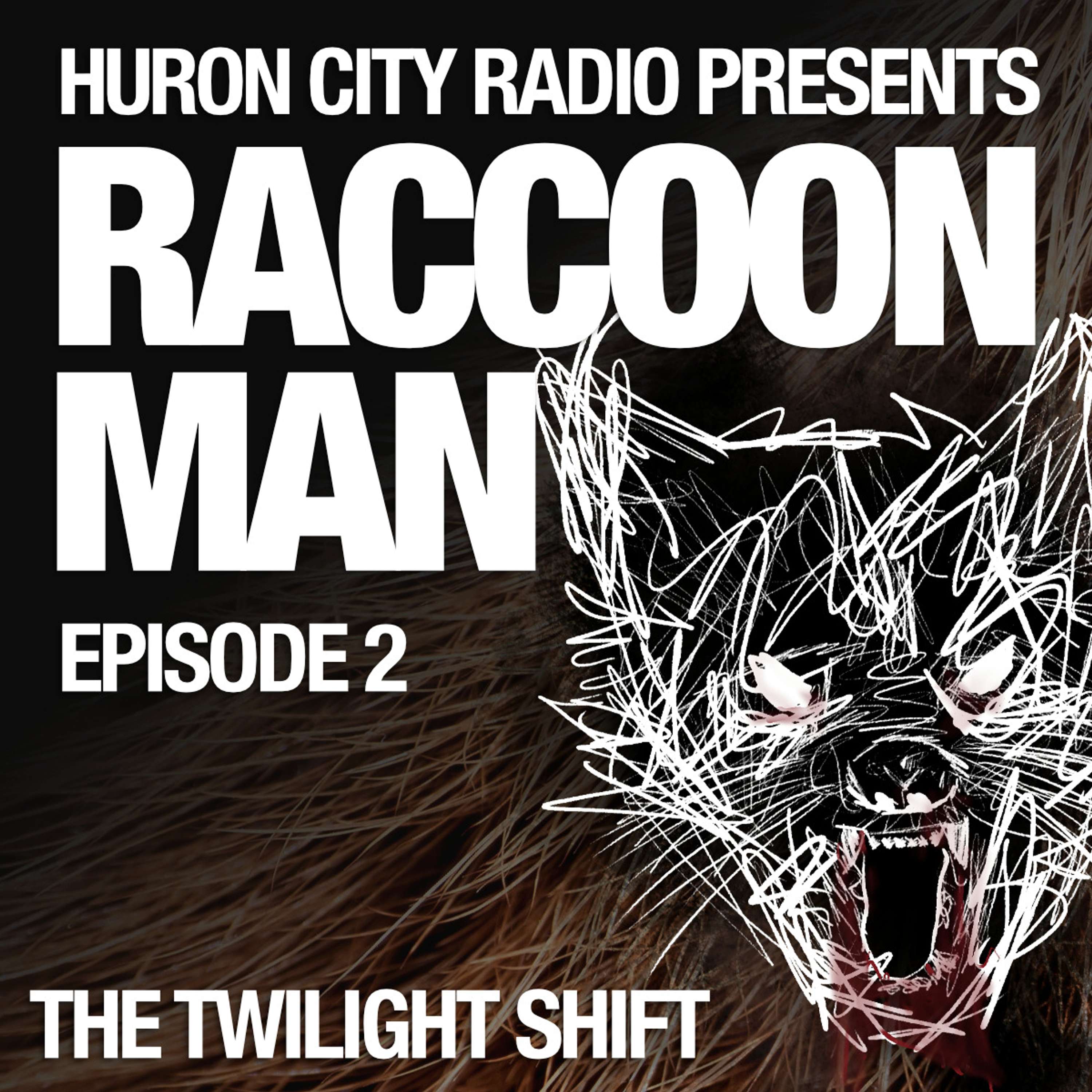 Raccoon Man-Episode 2-The Twilight Shift
