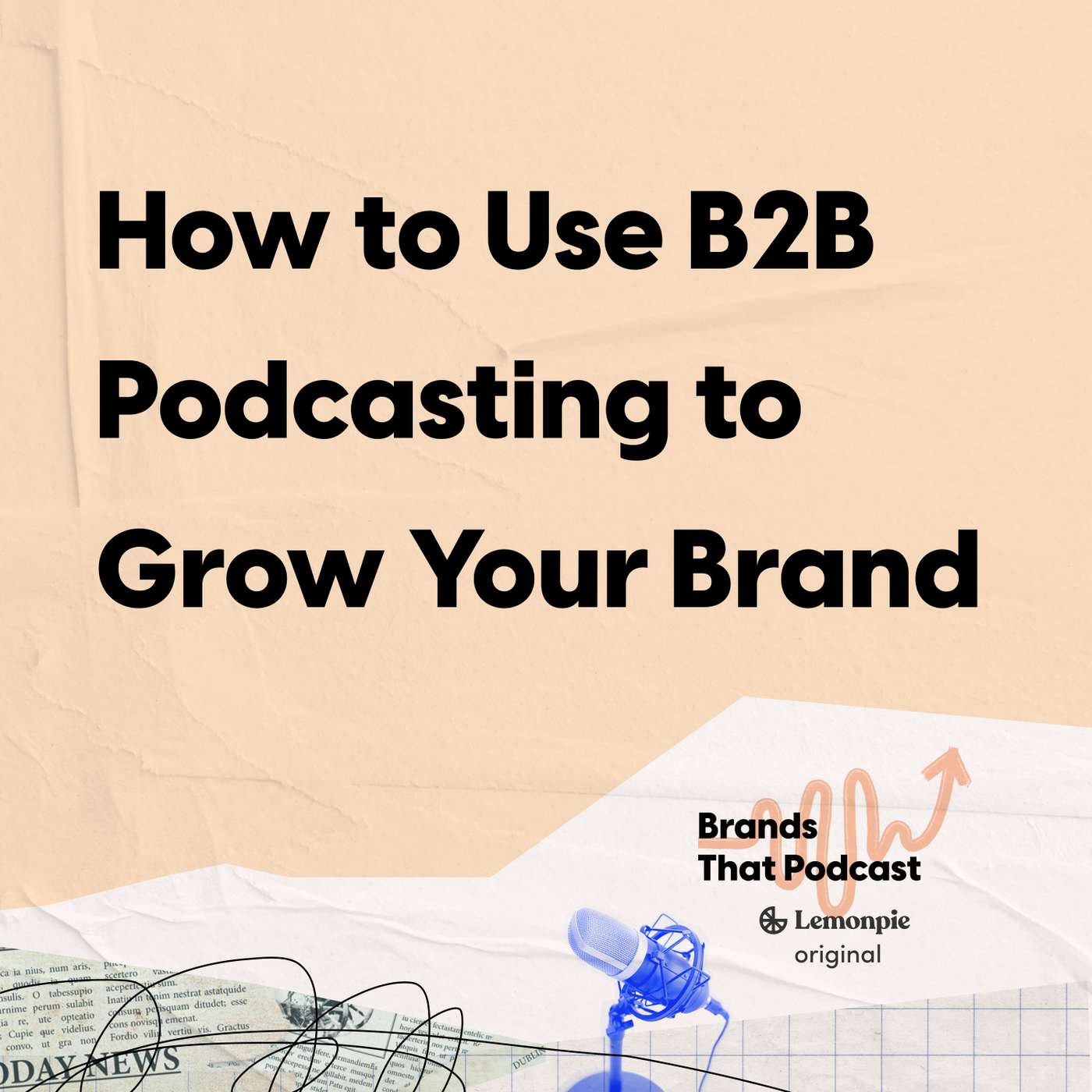 Q&A: How to Use B2B Podcasting to Grow Your Brand Q&A: How to Use B2B Podcasting to Grow Your Brand