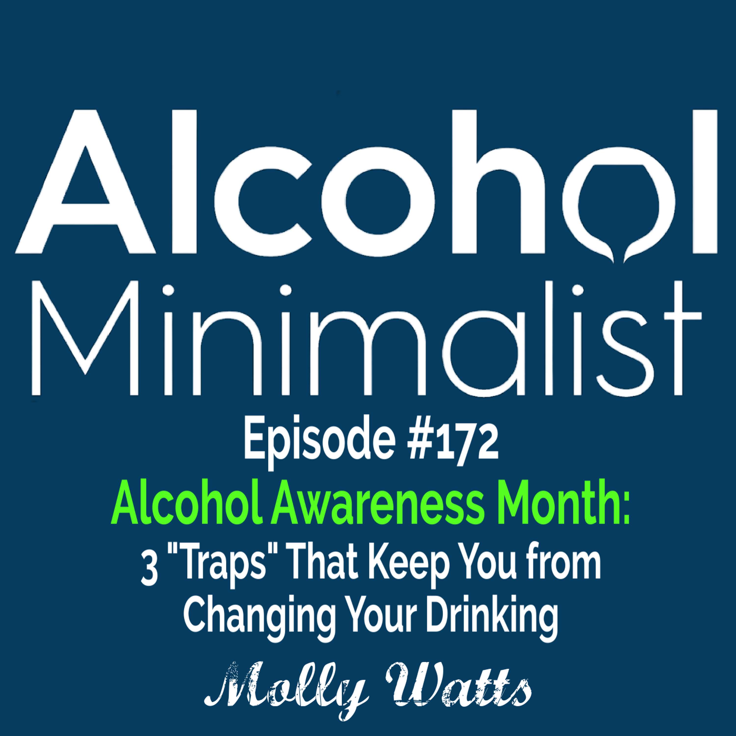 Alcohol Awareness Month: 3 "Traps" That Keep You from Changing Your Drinking