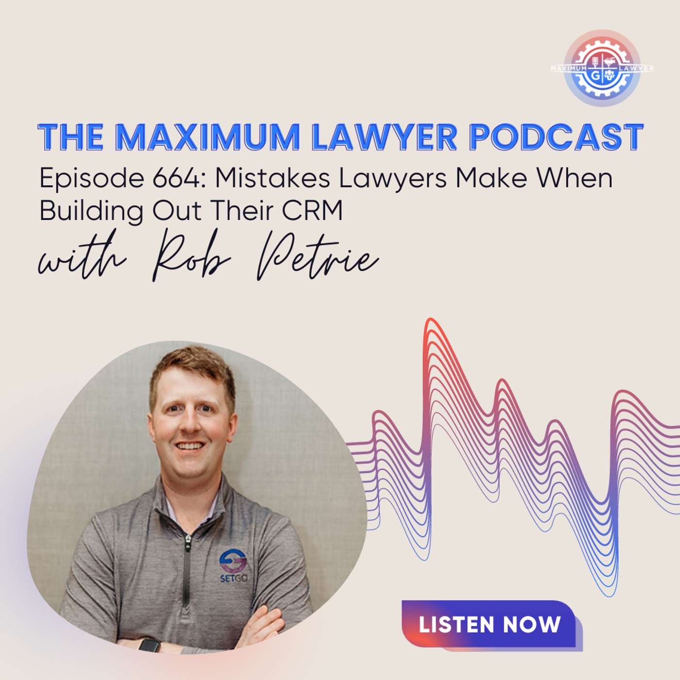 Mistakes Lawyers Make When Building Out Their CRM with Rob Petrie