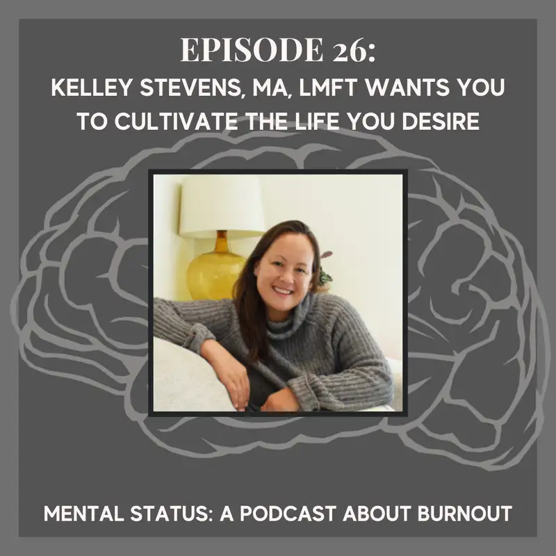 MS26: Kelley Stevens, MA, LMFT Wants You to Cultivate the Life You Desire