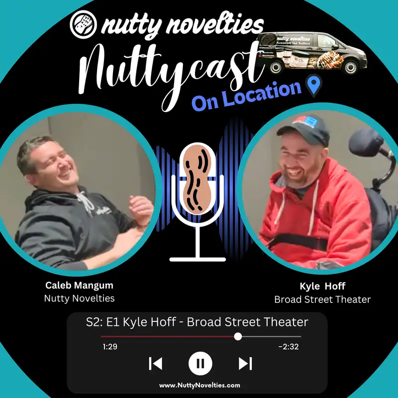 Nuttycast S2: E01 Kyle Hoff-Broad Theater
