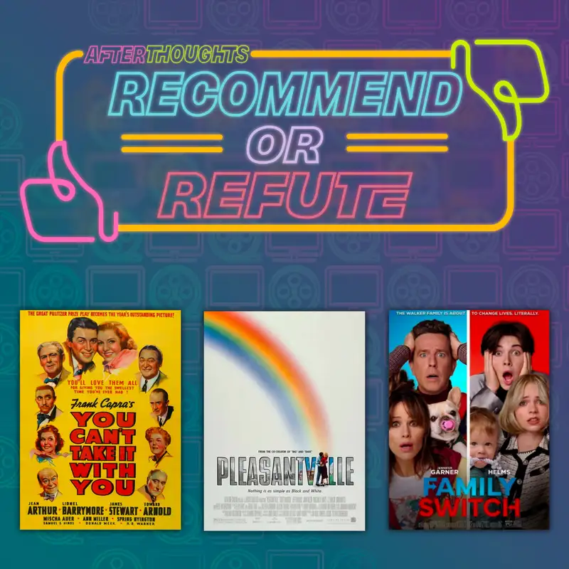 Recommend or Refute | You Can't Take It With You (1938), Pleasantville (1998), Family Switch (2023)