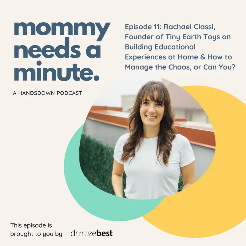 Episode 11: Rachael Classi, Founder of Tiny Earth Toys on Building Educational Experiences at Home & How to Manage the Chaos, or Can You?