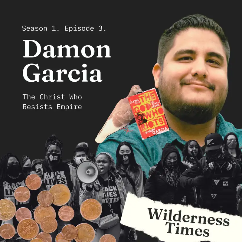 The Christ Who Resists Empire with Damon Garcia
