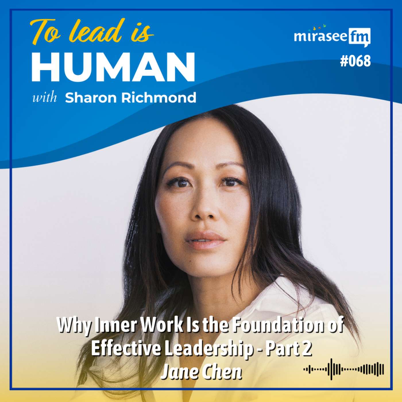 Why Inner Work Is the Foundation of Effective Leadership - Part 2 (Jane Chen) Why Inner Work Is the Foundation of Effective Leadership - Part 2 (Jane Chen)