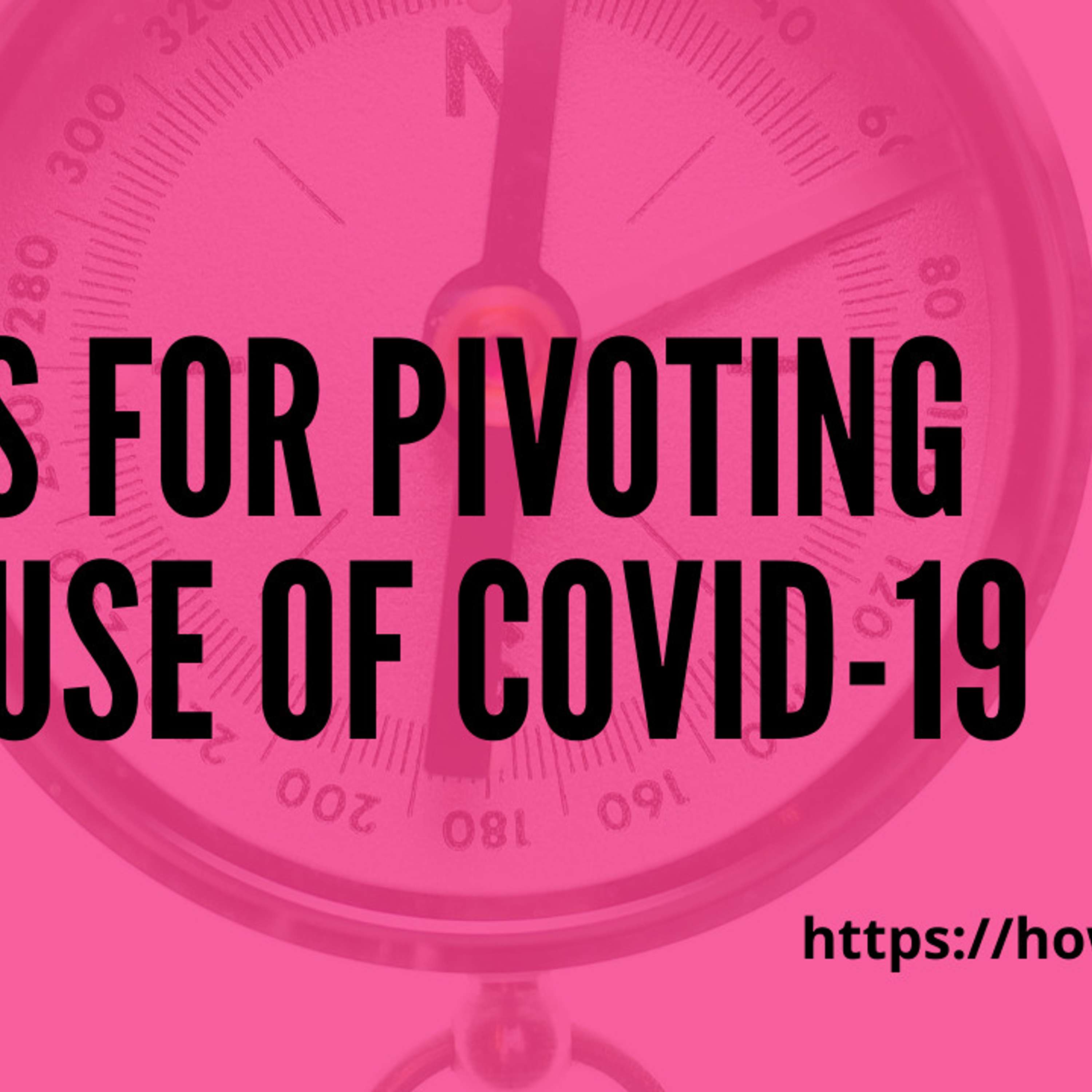 3 Tips for Pivoting Because of COVID-19