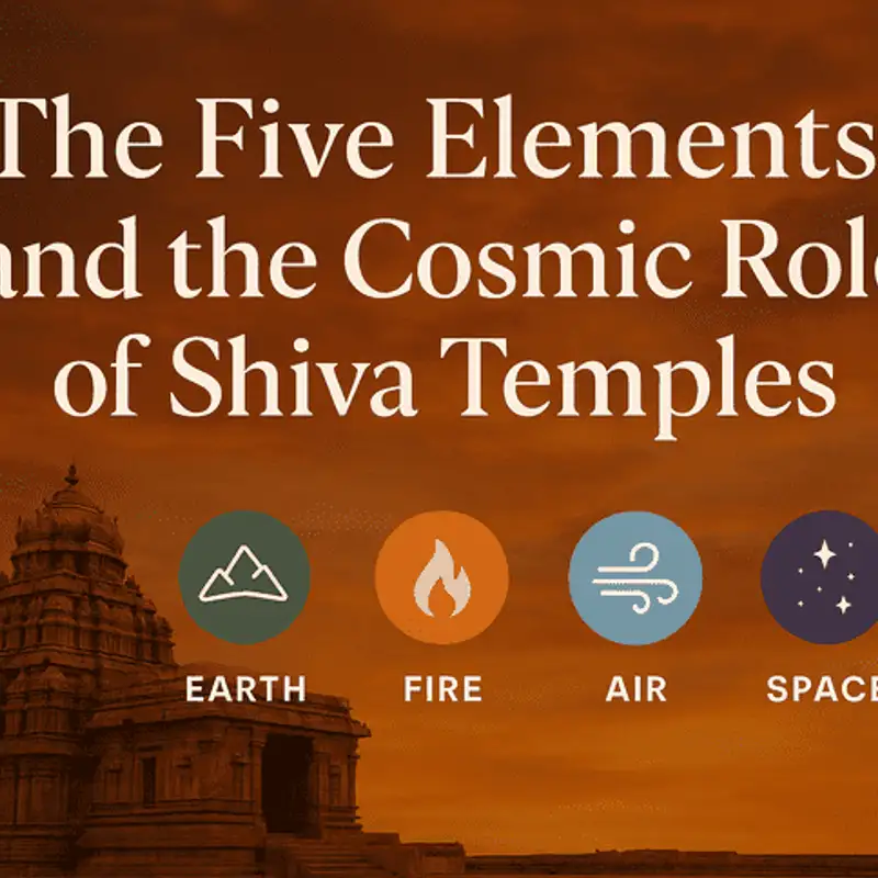 The Five Elements and the Cosmic Role of Shiva Temples