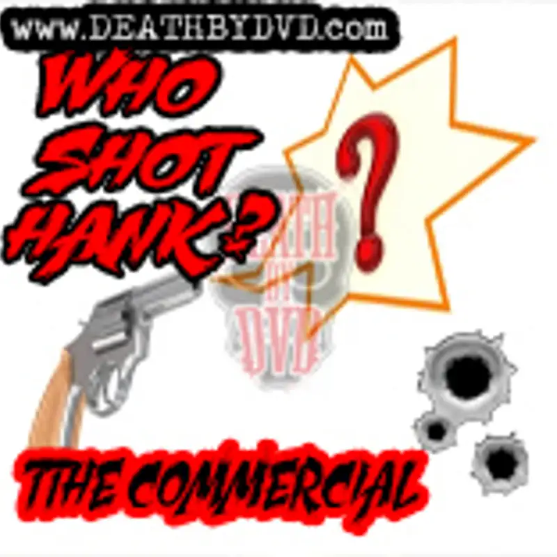 Who Shot Hank? A Death By DVD Murder Mystery Commercial