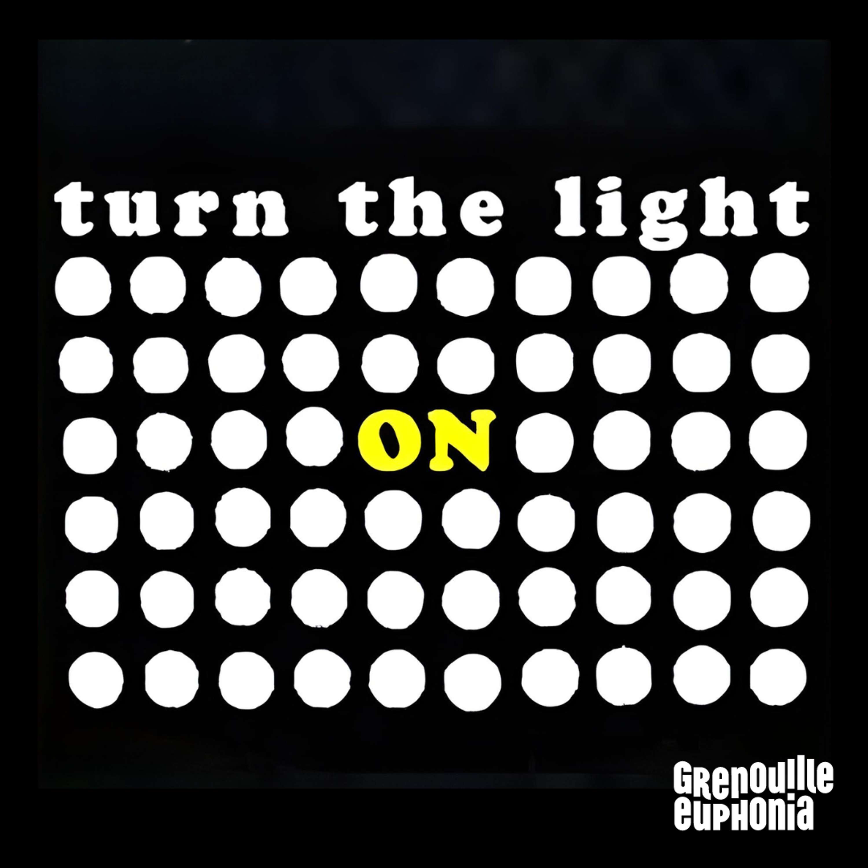 Turn The Light ON - Radio Grenouille