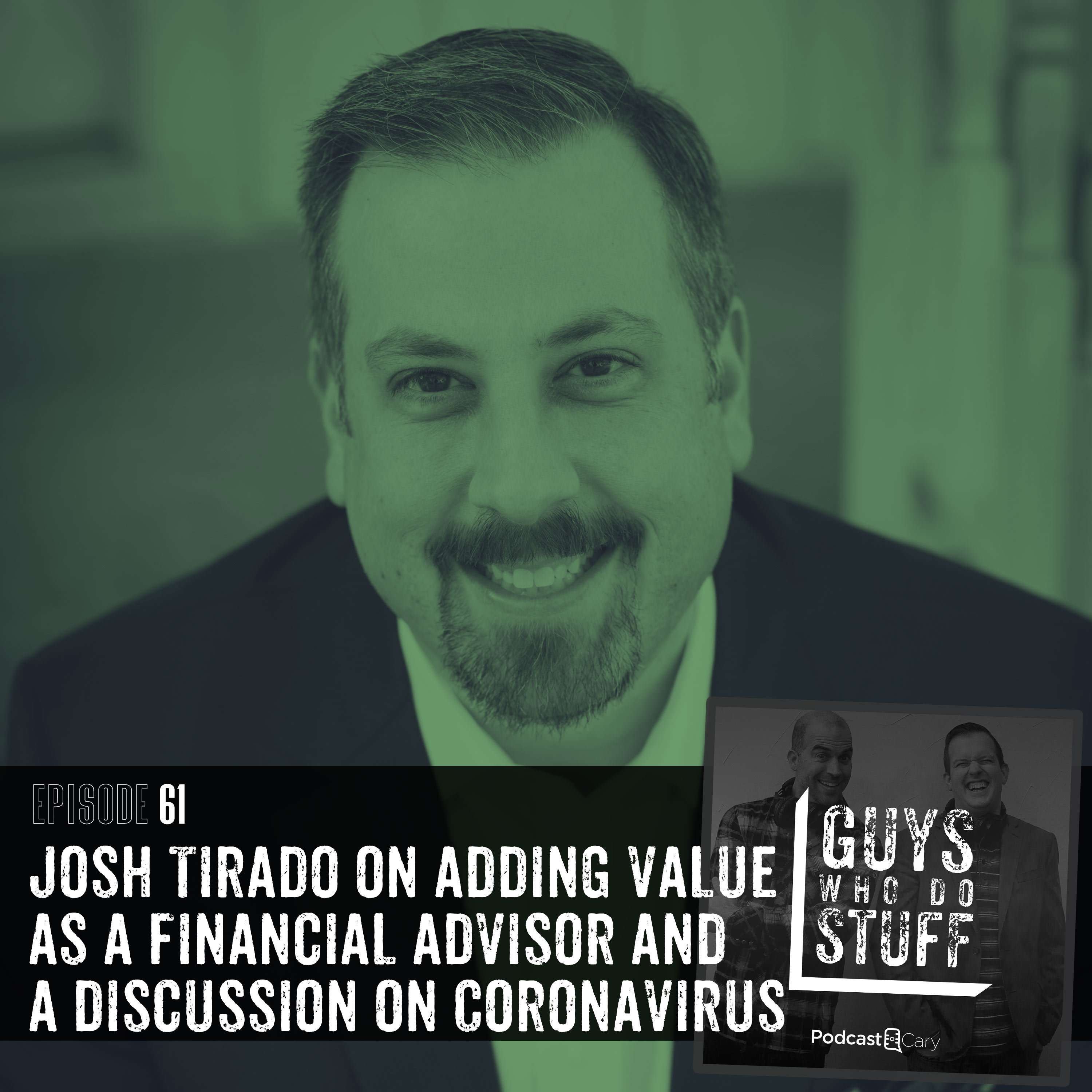 Josh Tirado on adding value as a financial advisor and a discussion on Coronavirus