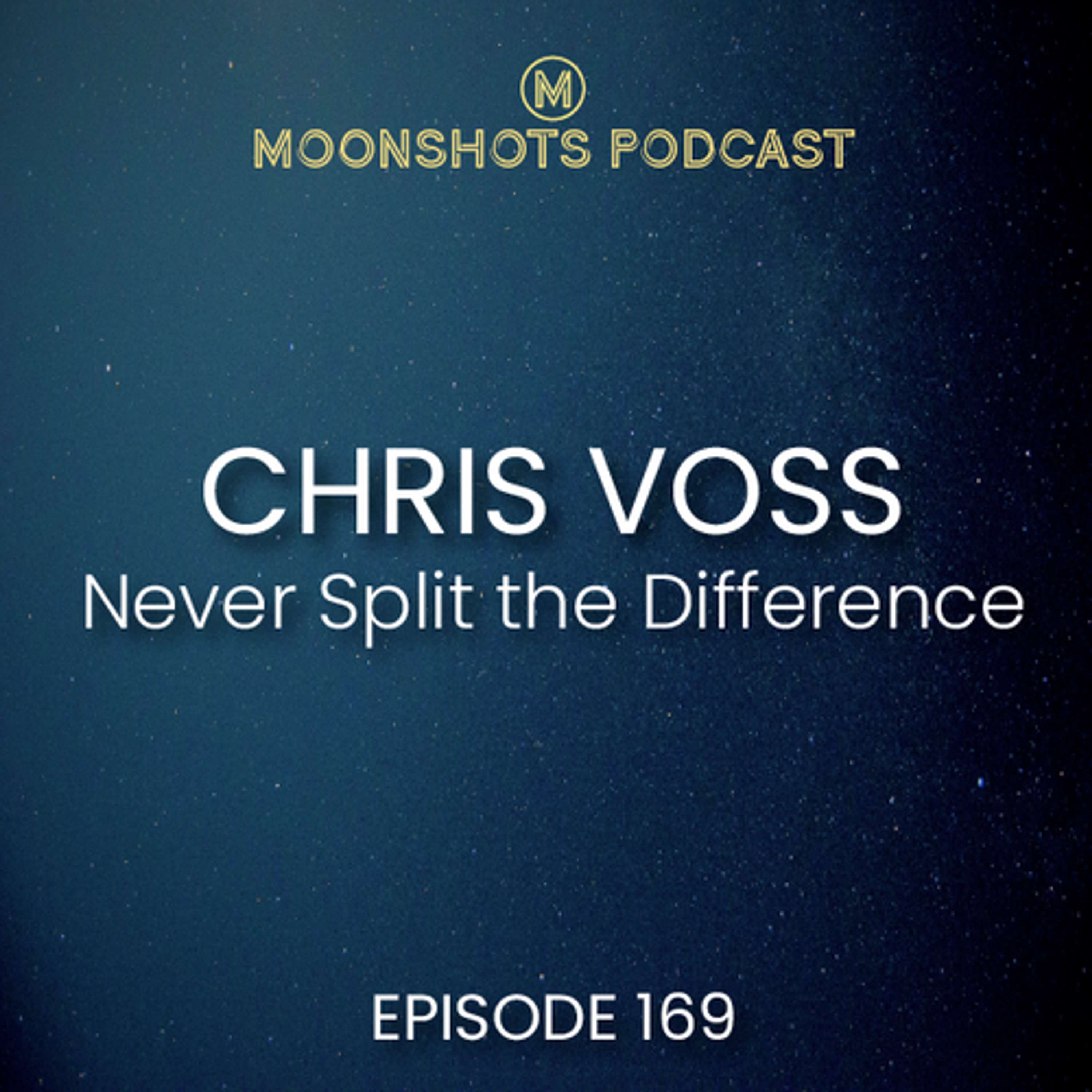 Negotiating As If Your Life Depended On It with Chris Voss (Never Split the Difference)