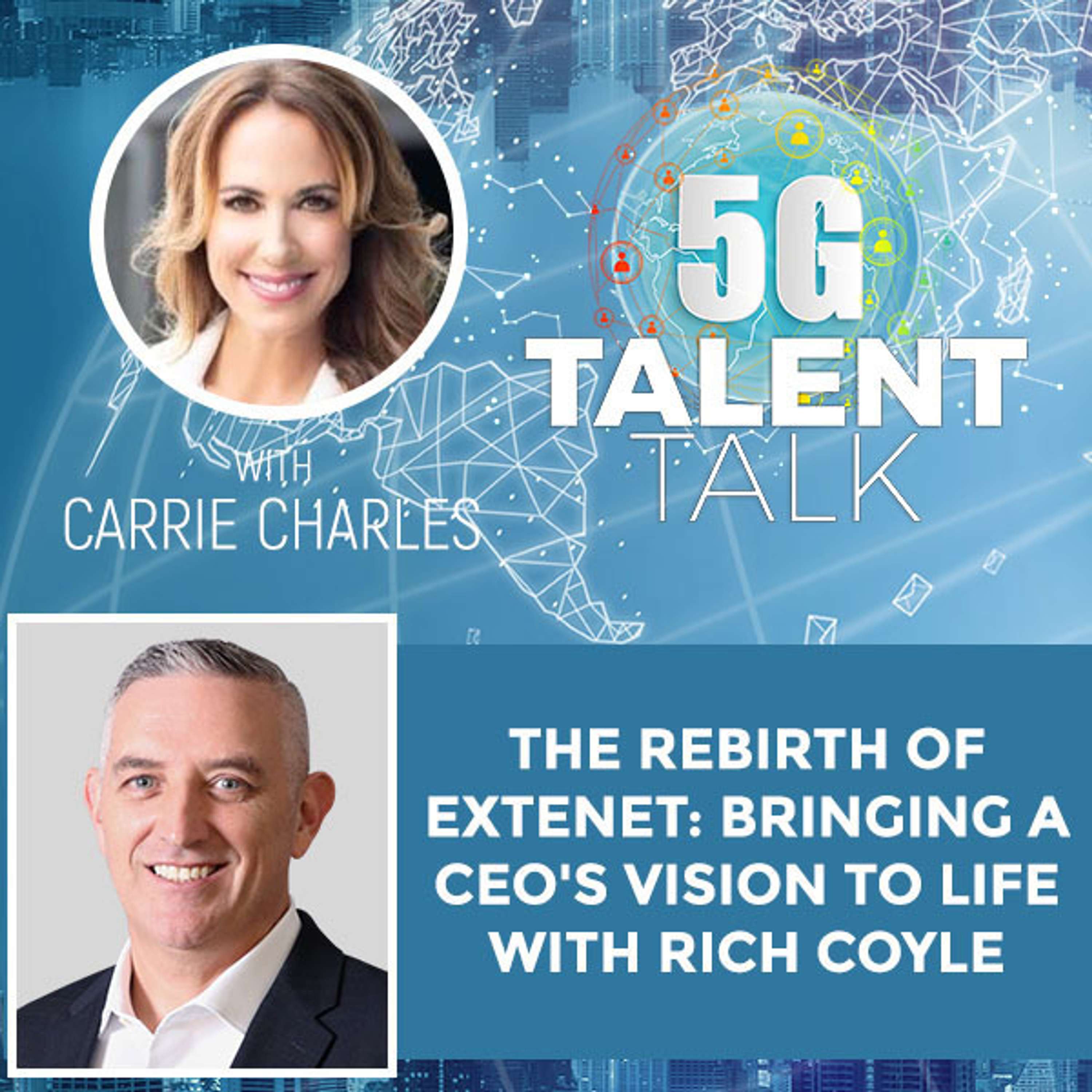 cover of episode The Rebirth Of ExteNet: Bringing A CEO's Vision To Life With Rich Coyle