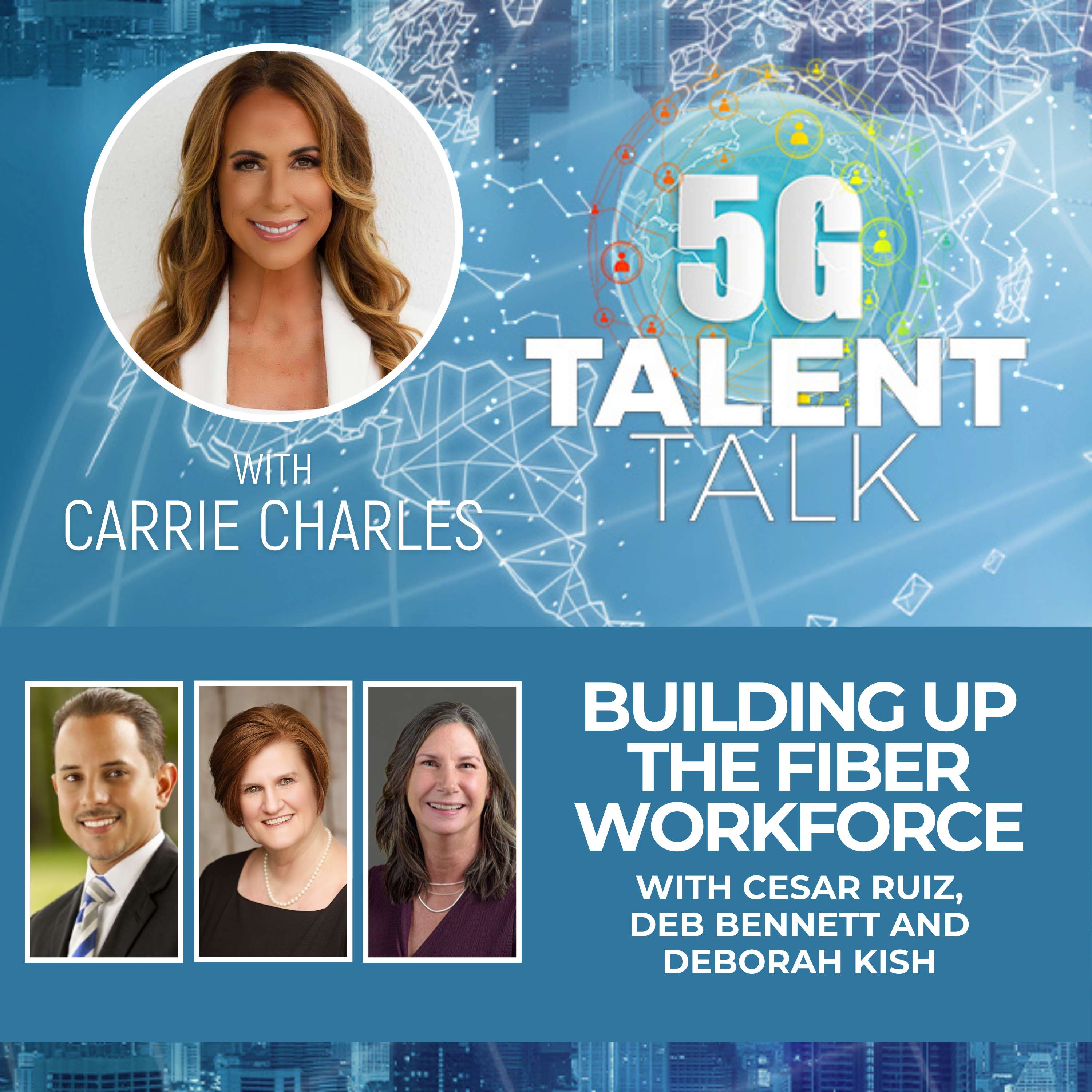 cover of episode Building Up the Fiber Workforce with Cesar Ruiz, Deb Bennett and Deborah Kish