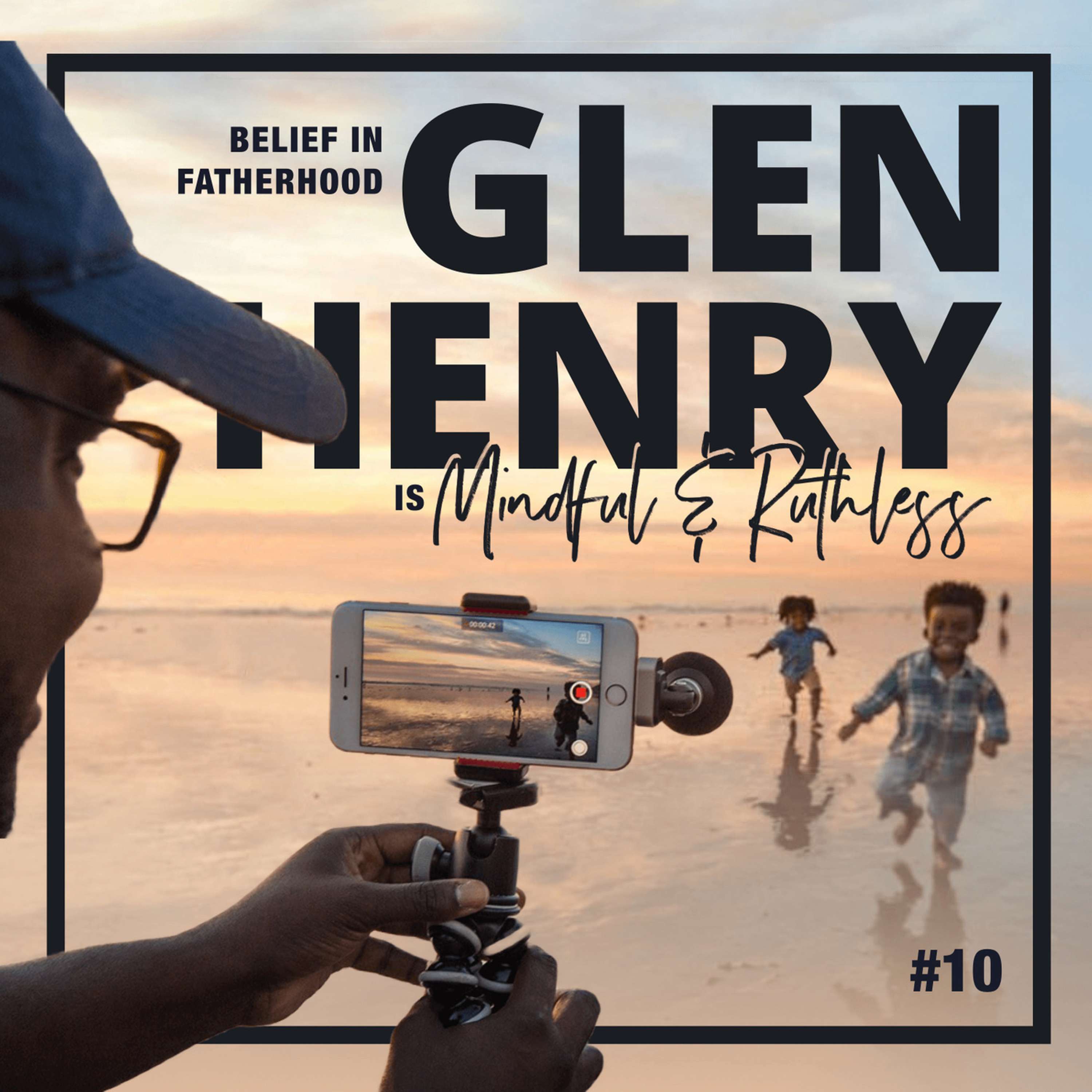 cover of episode 10: From Rapping on Tour to a 100K Youtube Channel as a Stay-at-home Dad (w/ Glen Henry — Belief in Fatherhood)