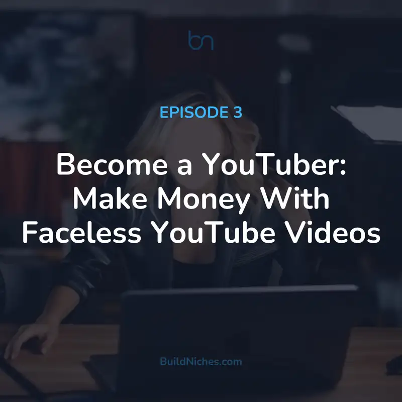 EP3: Become a YouTuber: Make Money With Faceless YouTube Videos